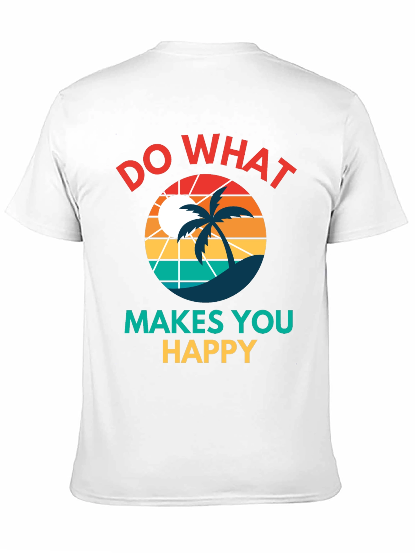 Do What Makes You Happy T-Shirt