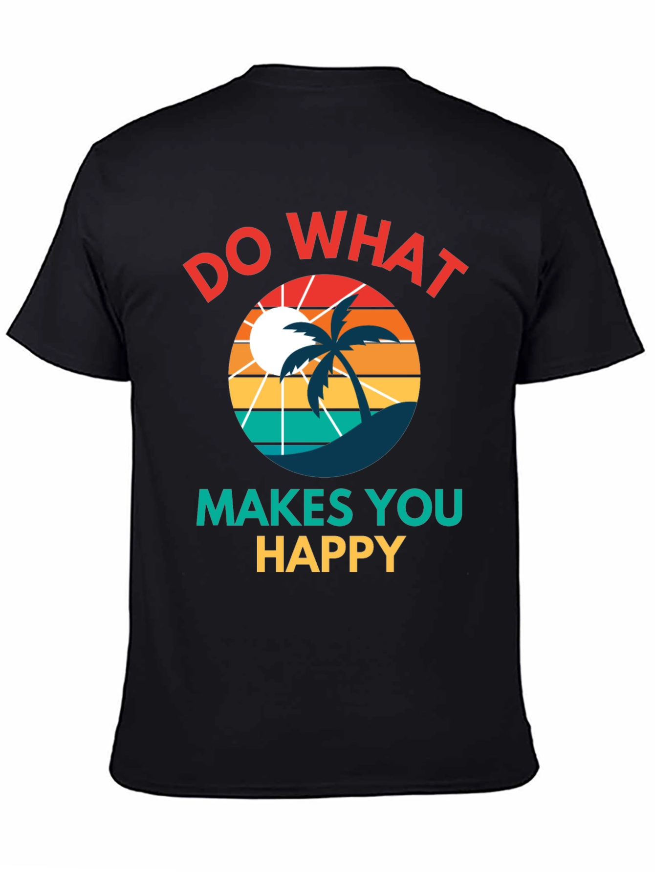 Do What Makes You Happy T-Shirt