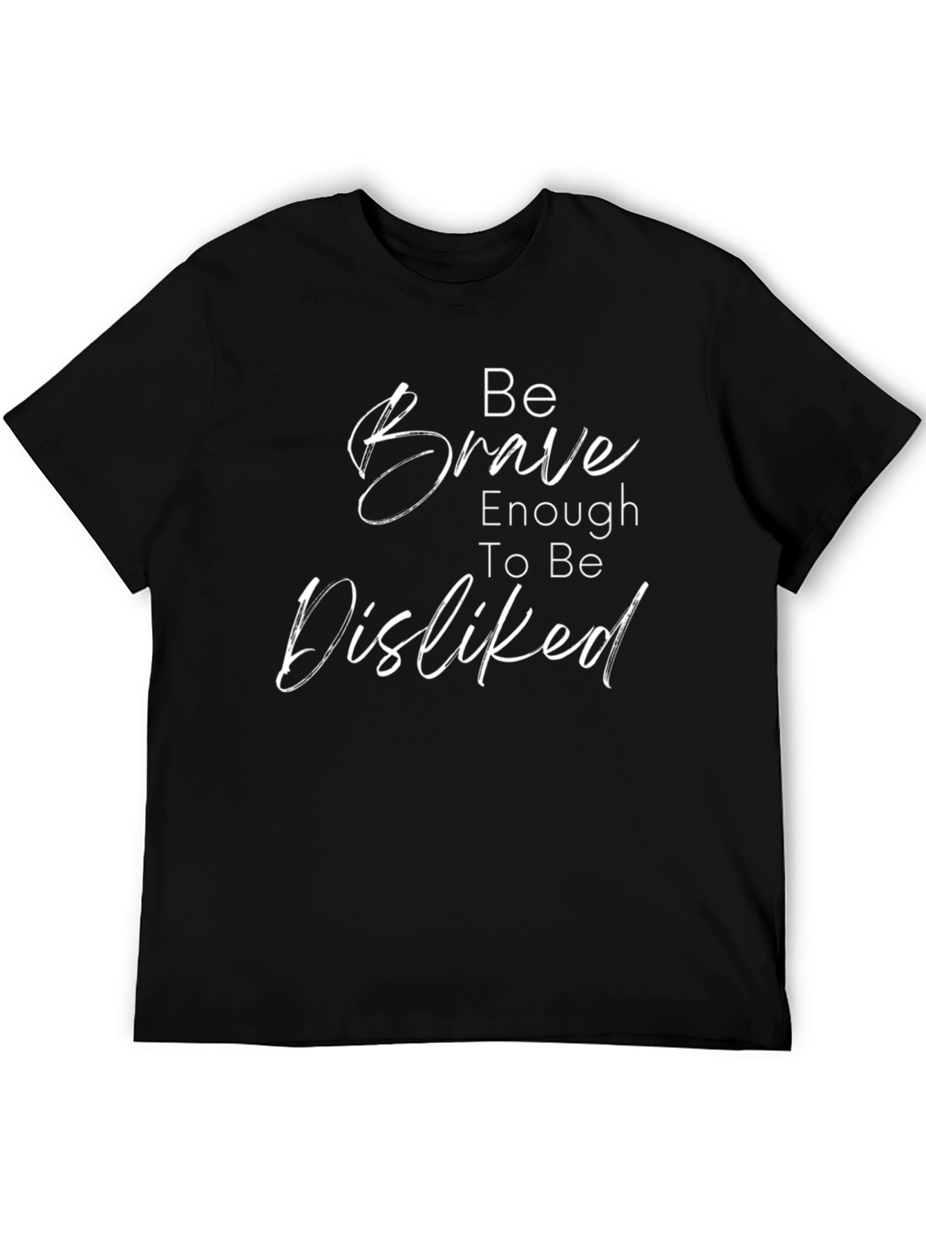 Be Brave Enough to Be Disliked Black Tee