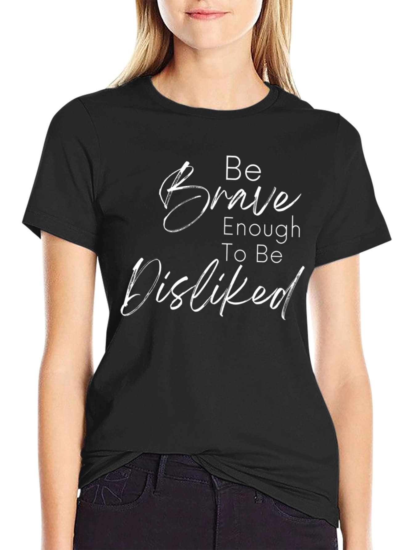 Be Brave Enough to Be Disliked Black Tee