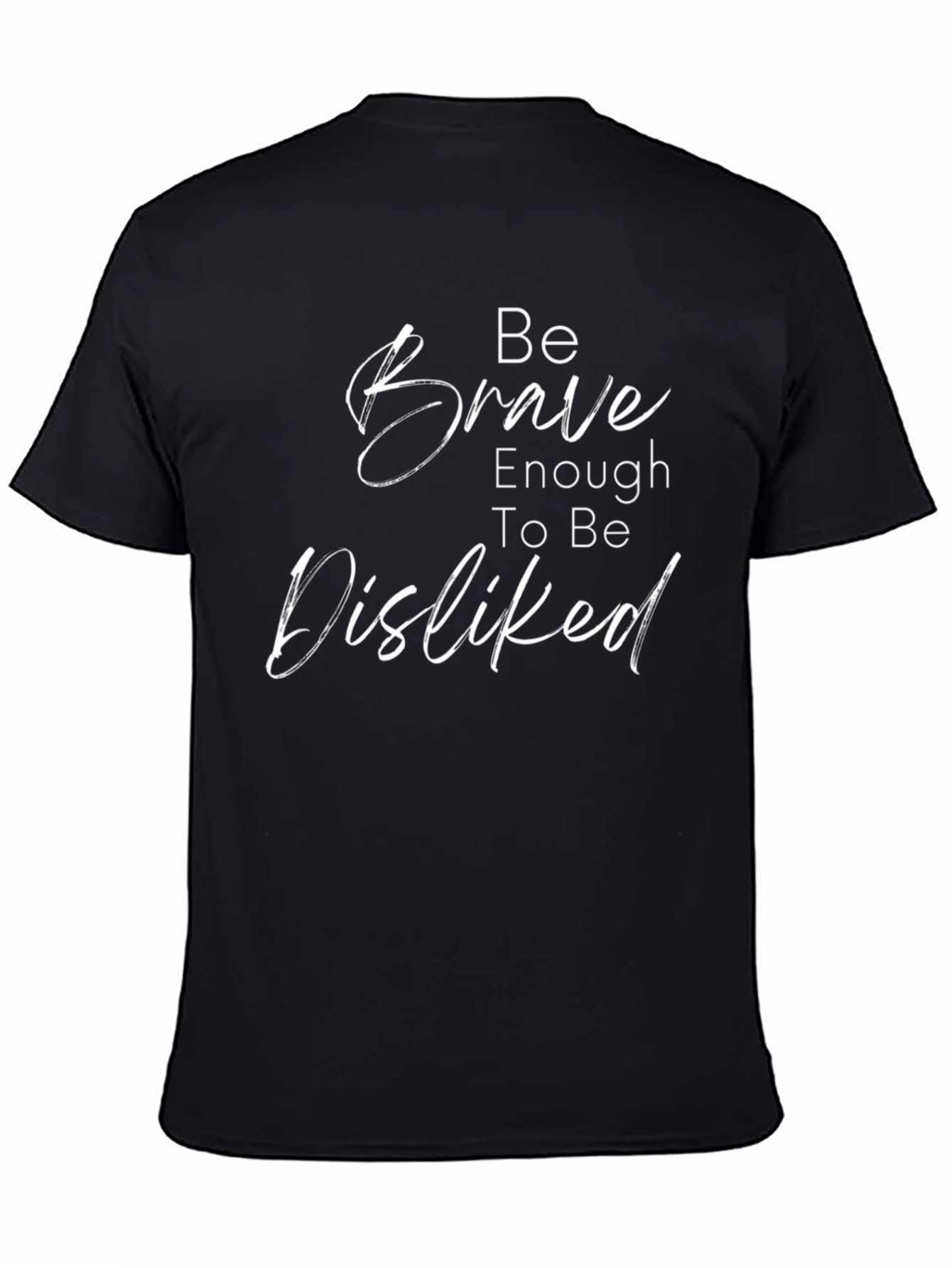 Be Brave Enough to Be Disliked Black Tee