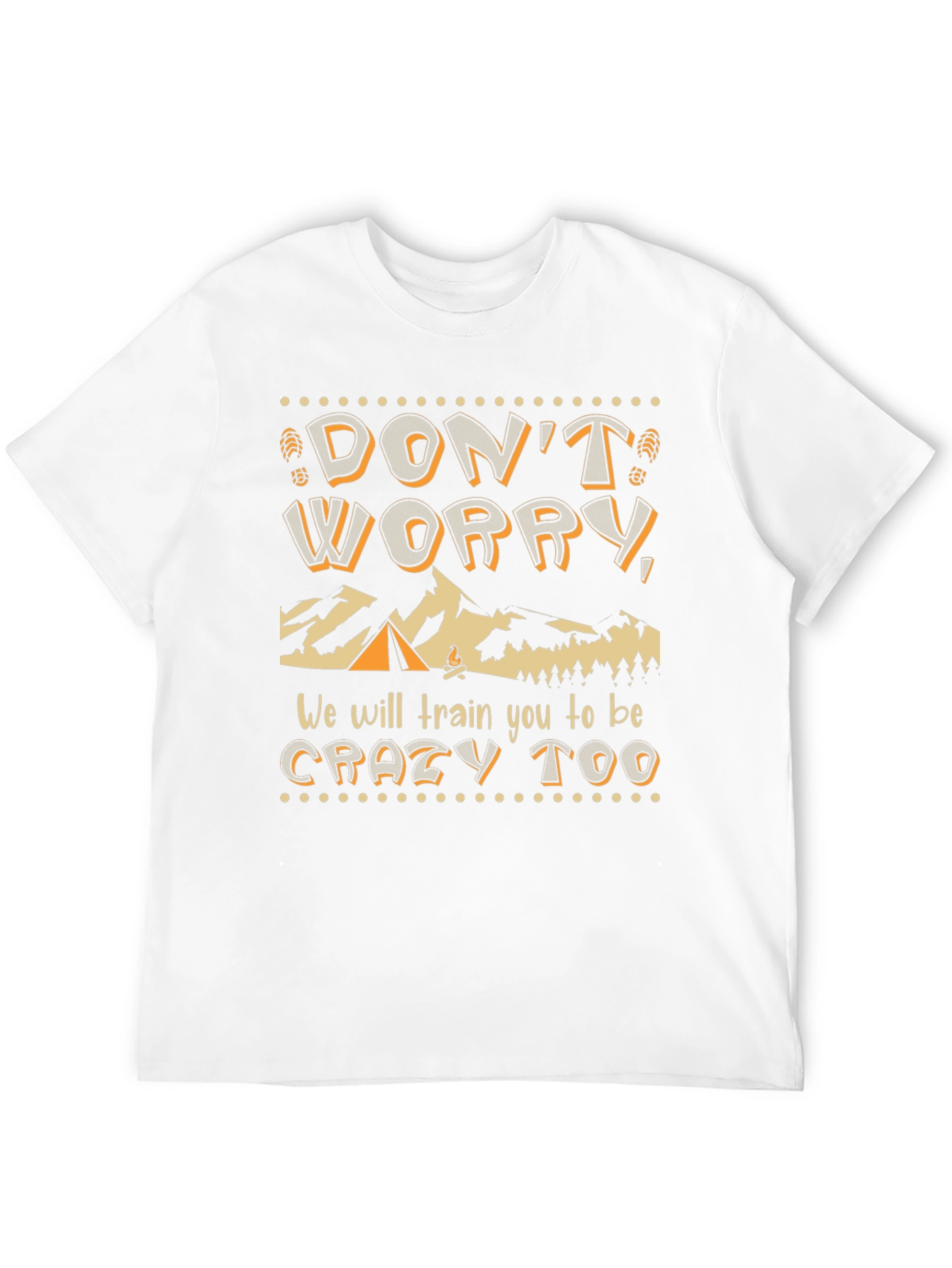 Dont Worry We Will Train You Too T-Shirt