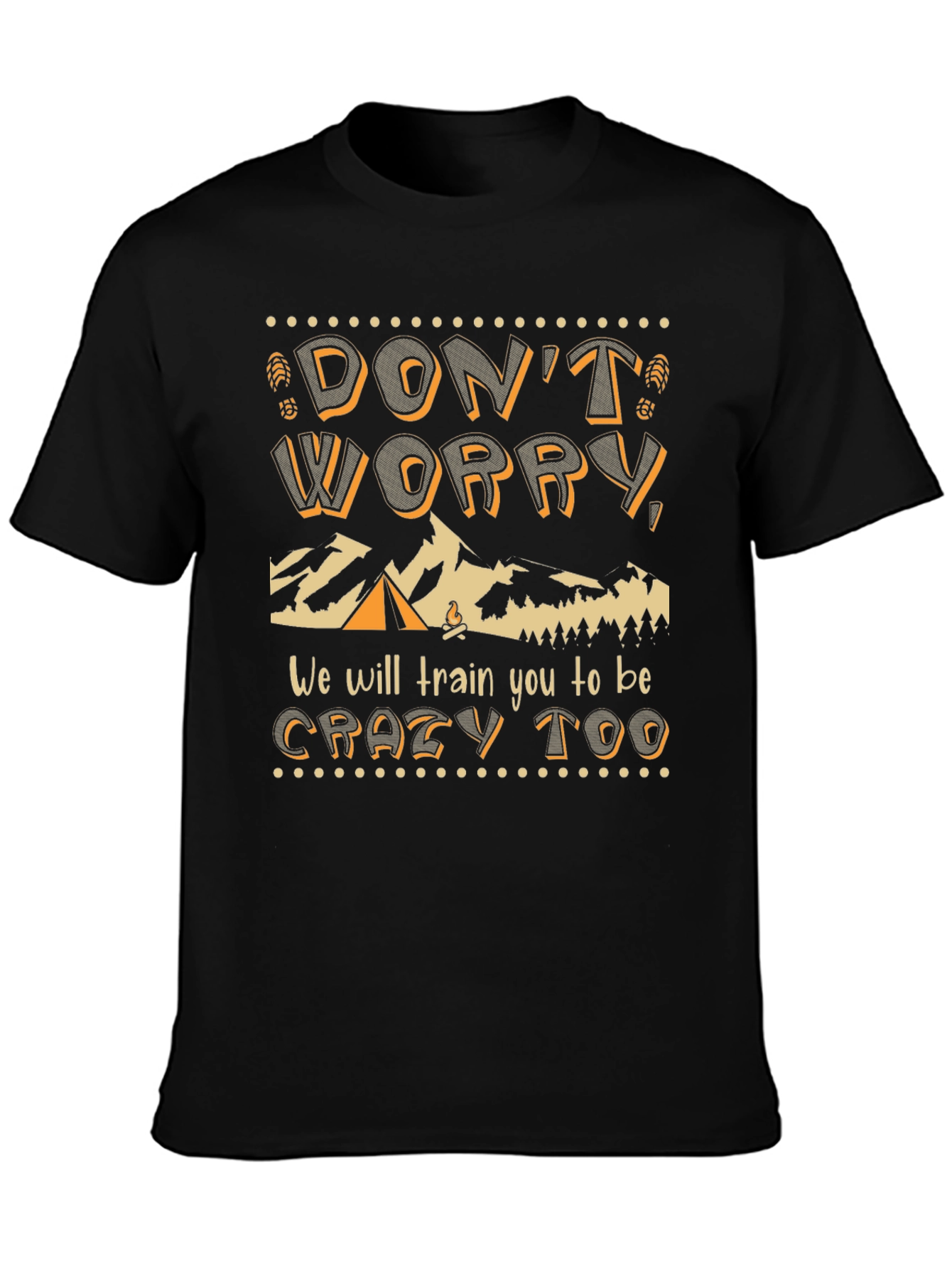 Dont Worry We Will Train You Too T-Shirt