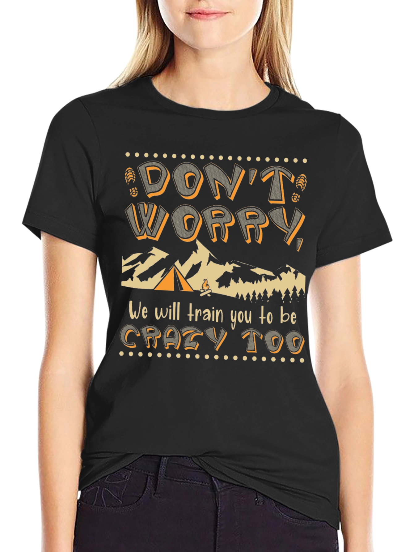 Dont Worry We Will Train You Too T-Shirt