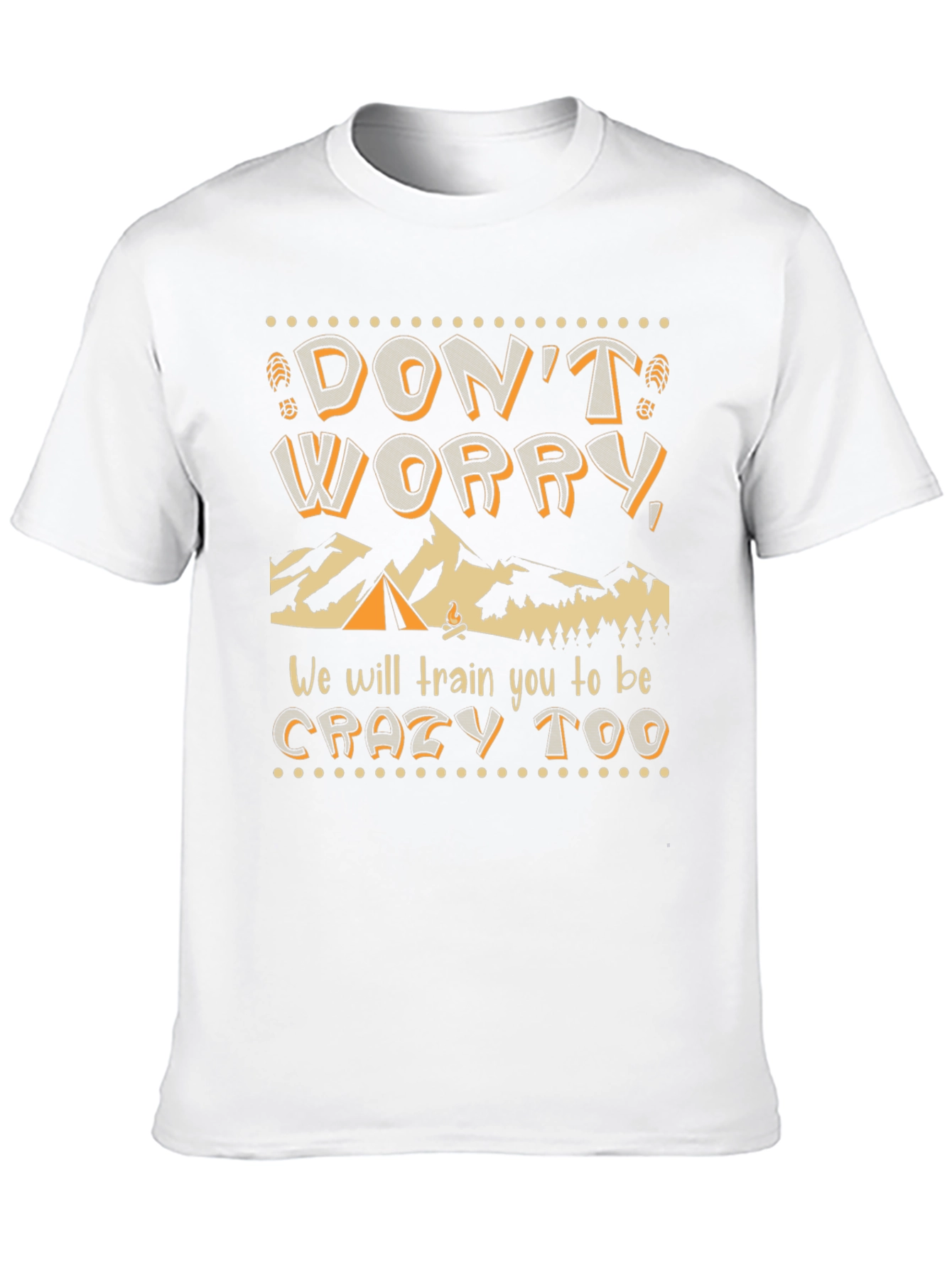 Dont Worry We Will Train You Too T-Shirt