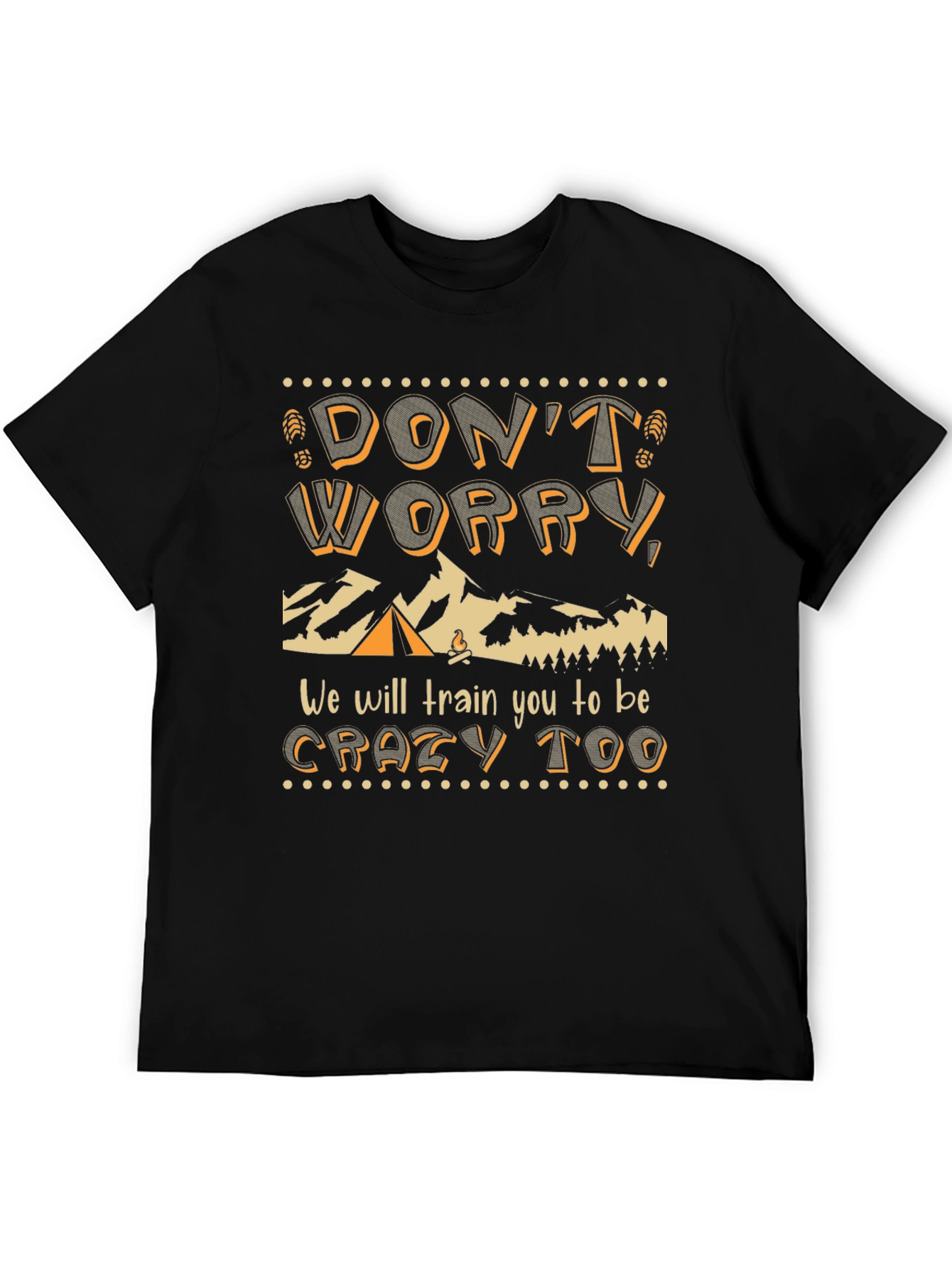 Dont Worry We Will Train You Too T-Shirt