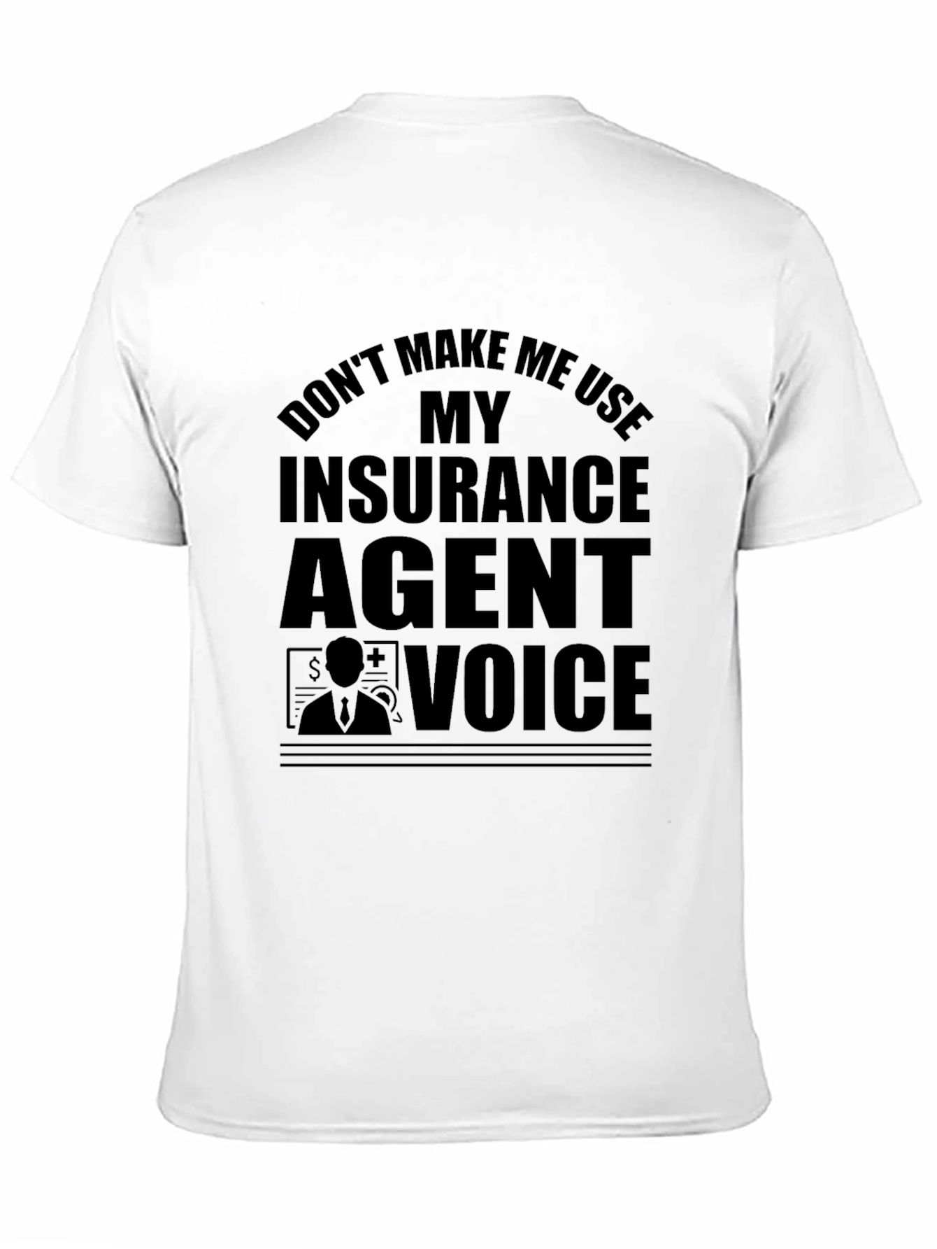 Insurance Agent Voice Black T-Shirt Funny Tee