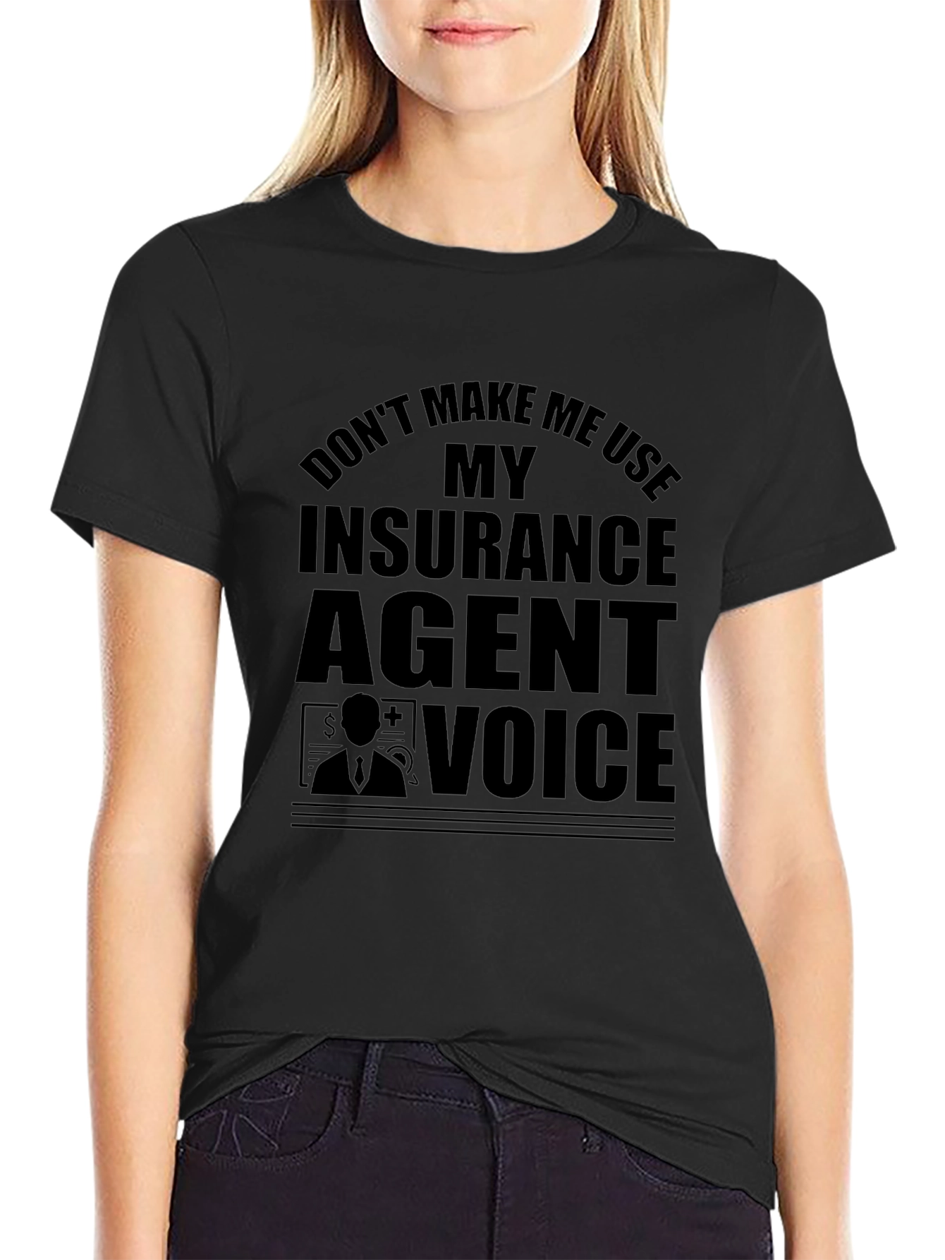 Insurance Agent Voice Black T-Shirt Funny Tee