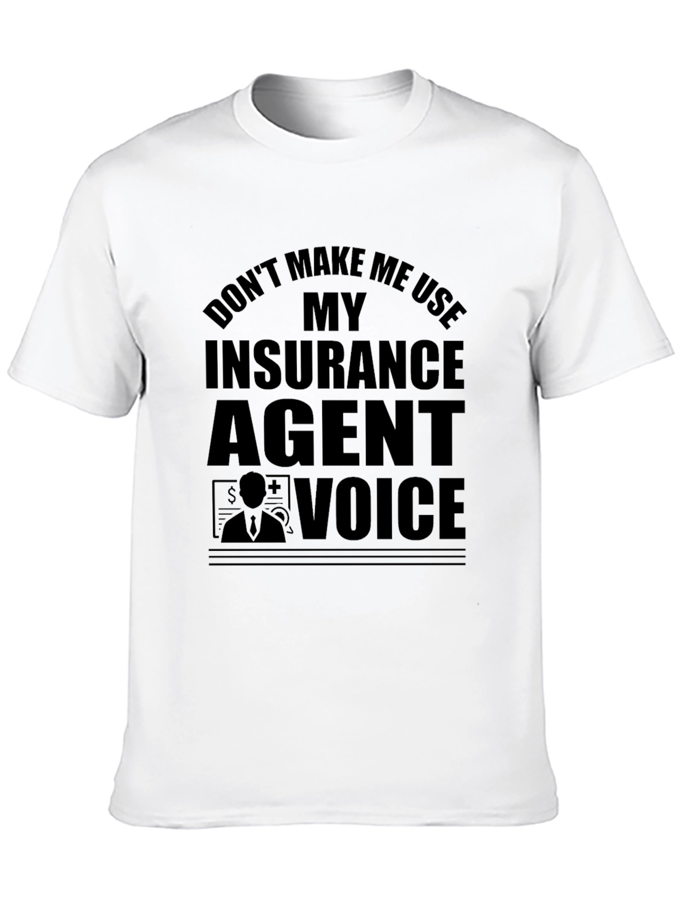 Insurance Agent Voice Black T-Shirt Funny Tee
