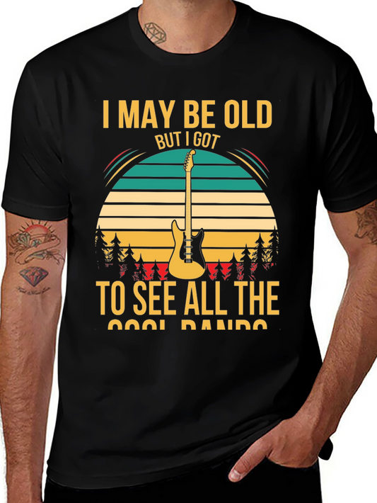 Retro Music Lover T-Shirt - I May Be Old But I Got To See All The Cool Bands