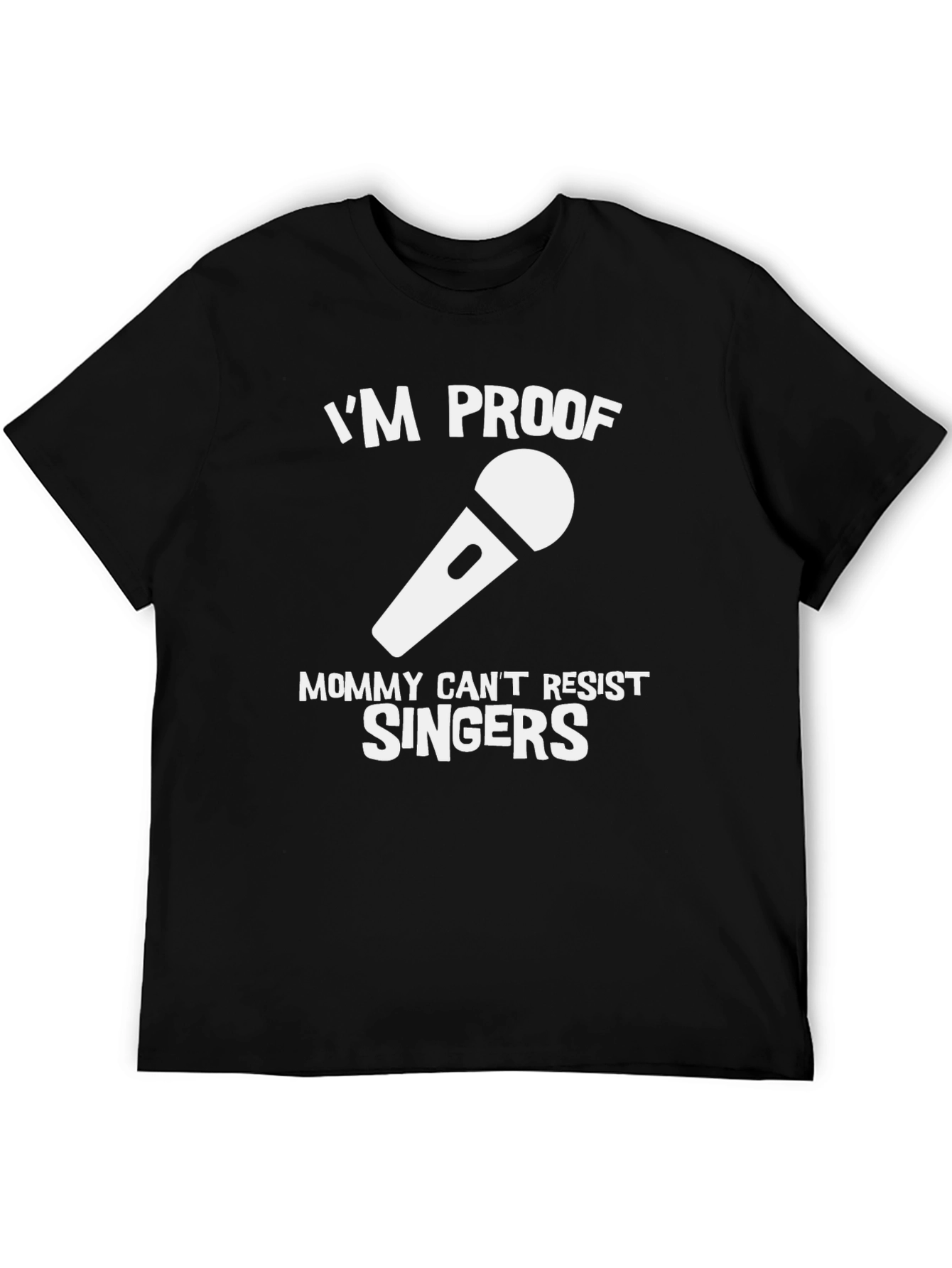 Im Proof Mommy Cant Resist Singers T-Shirt