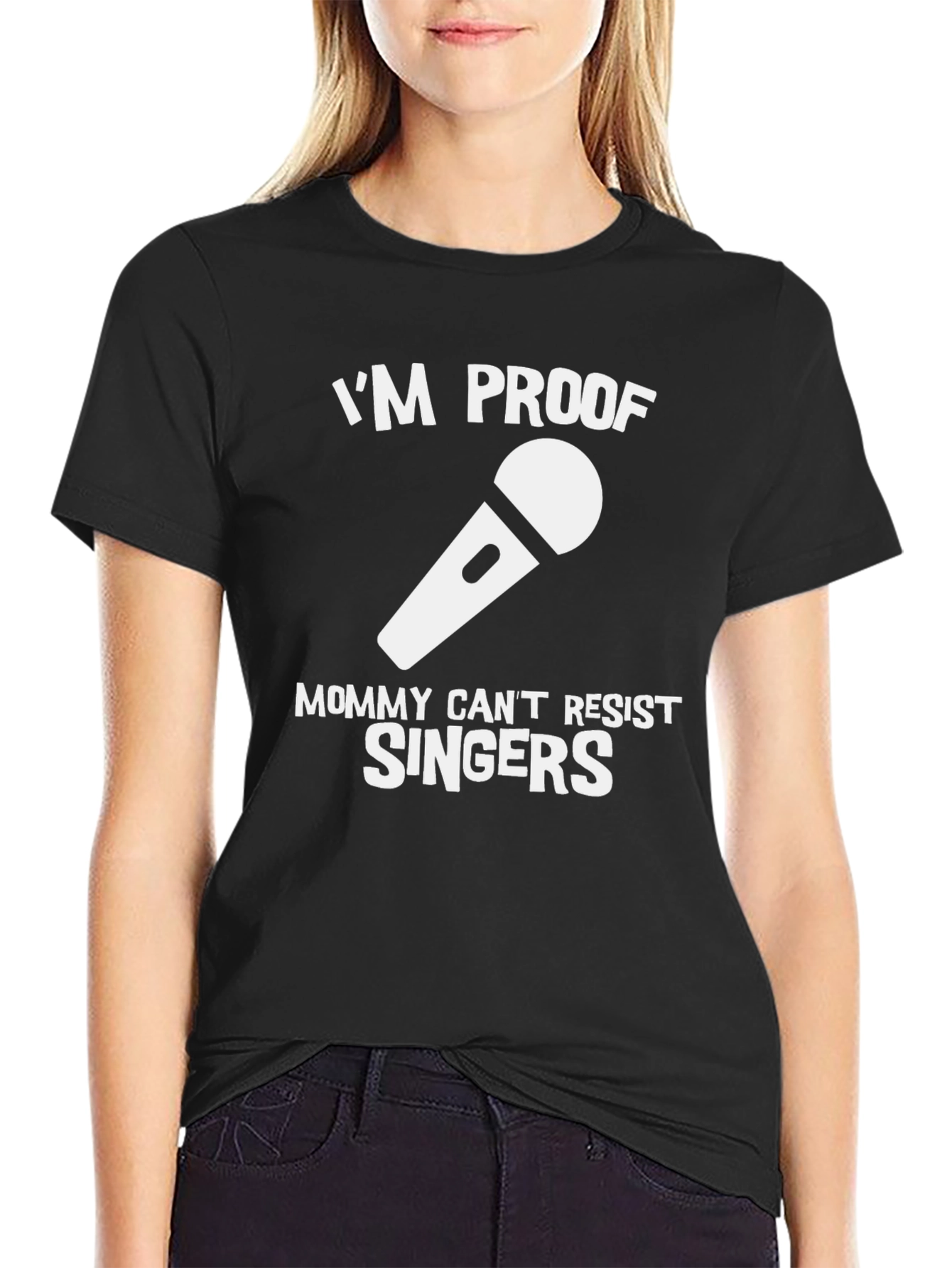 Im Proof Mommy Cant Resist Singers T-Shirt