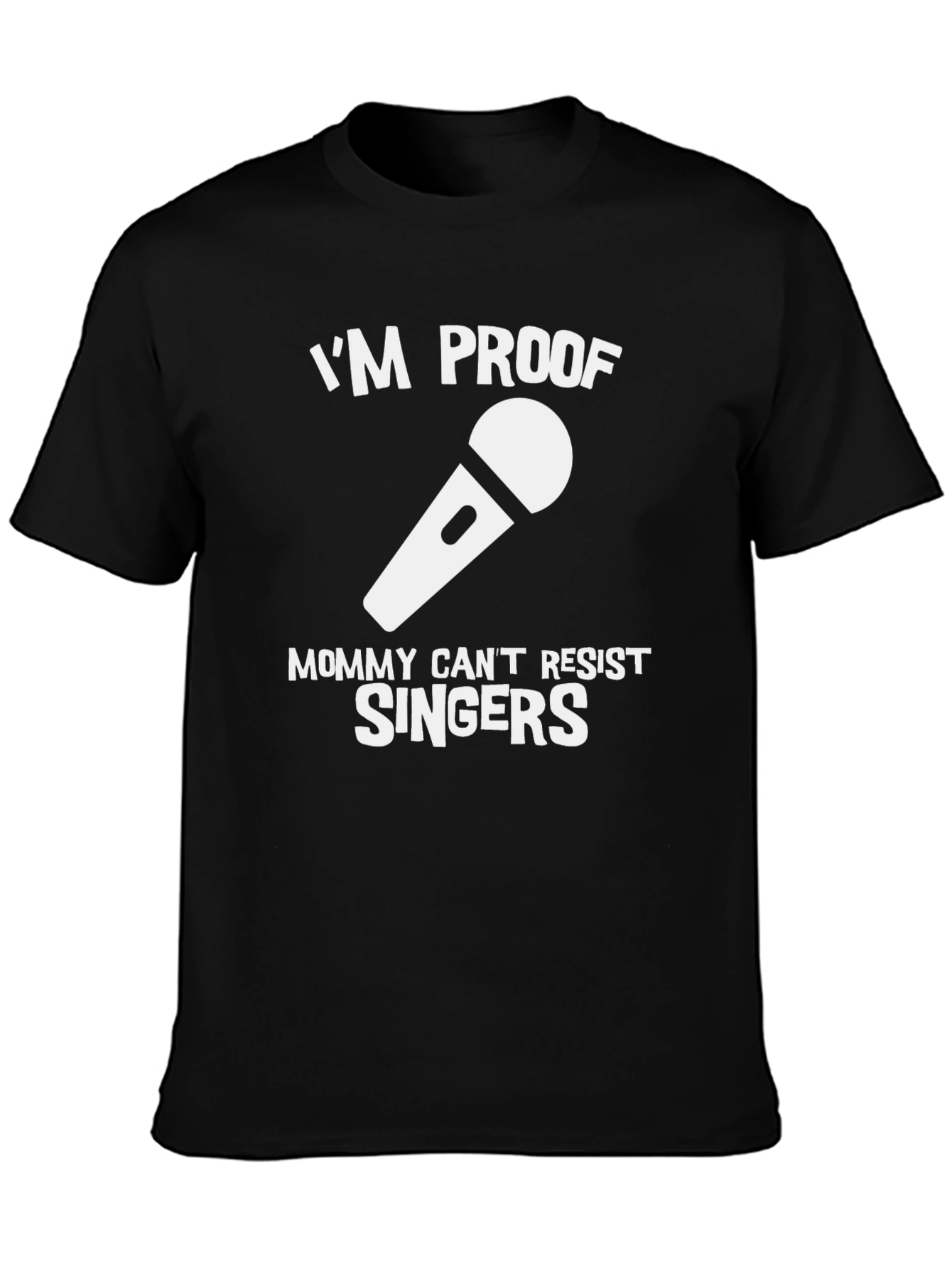 Im Proof Mommy Cant Resist Singers T-Shirt