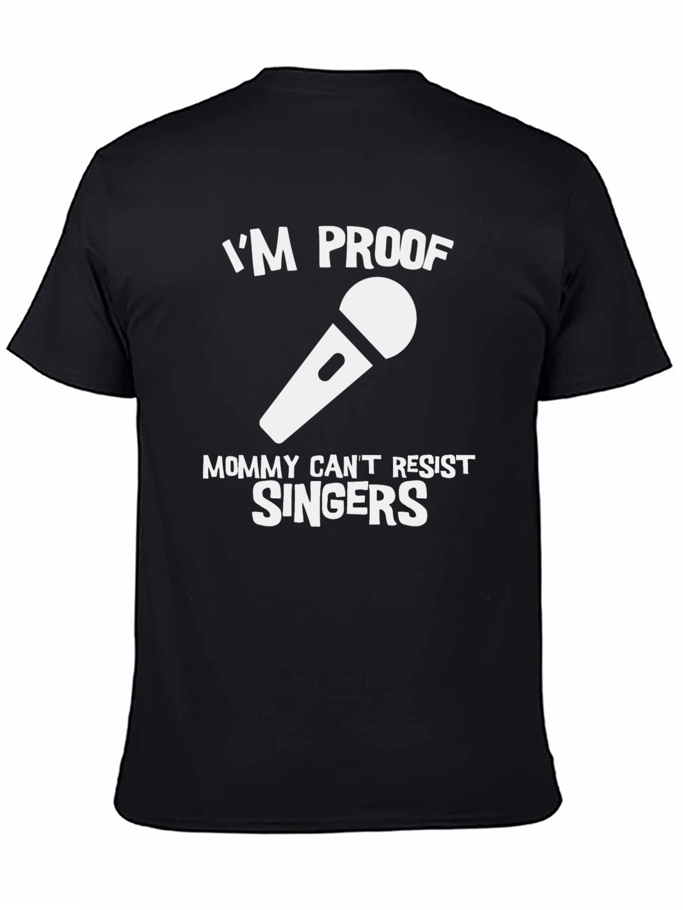 Im Proof Mommy Cant Resist Singers T-Shirt