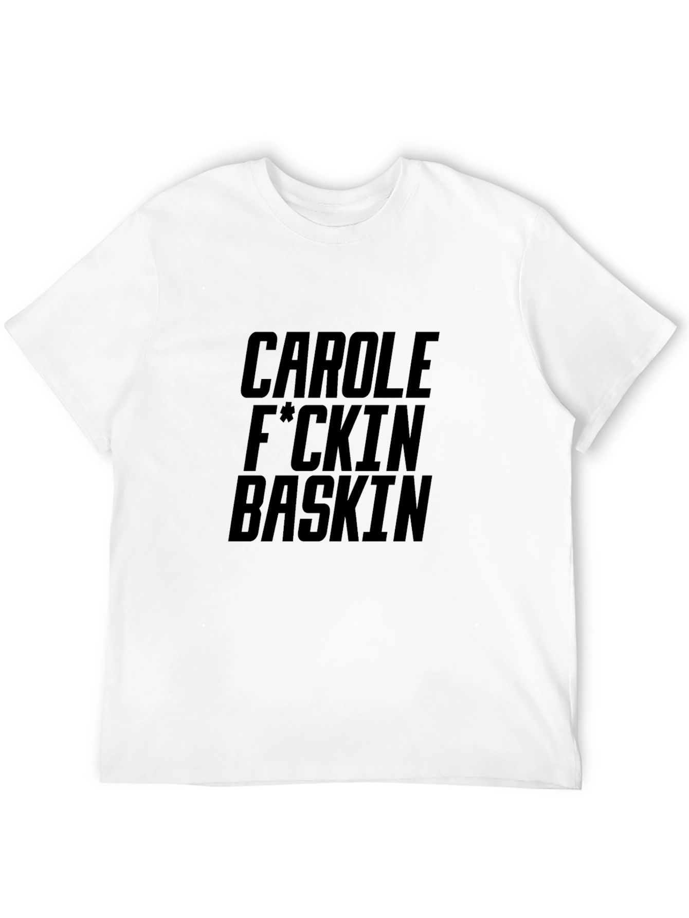 Carole F*ckin Baskin Graphic T-Shirt