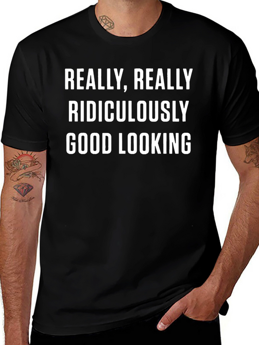 Funny T-Shirt: Really Ridiculously Good Looking