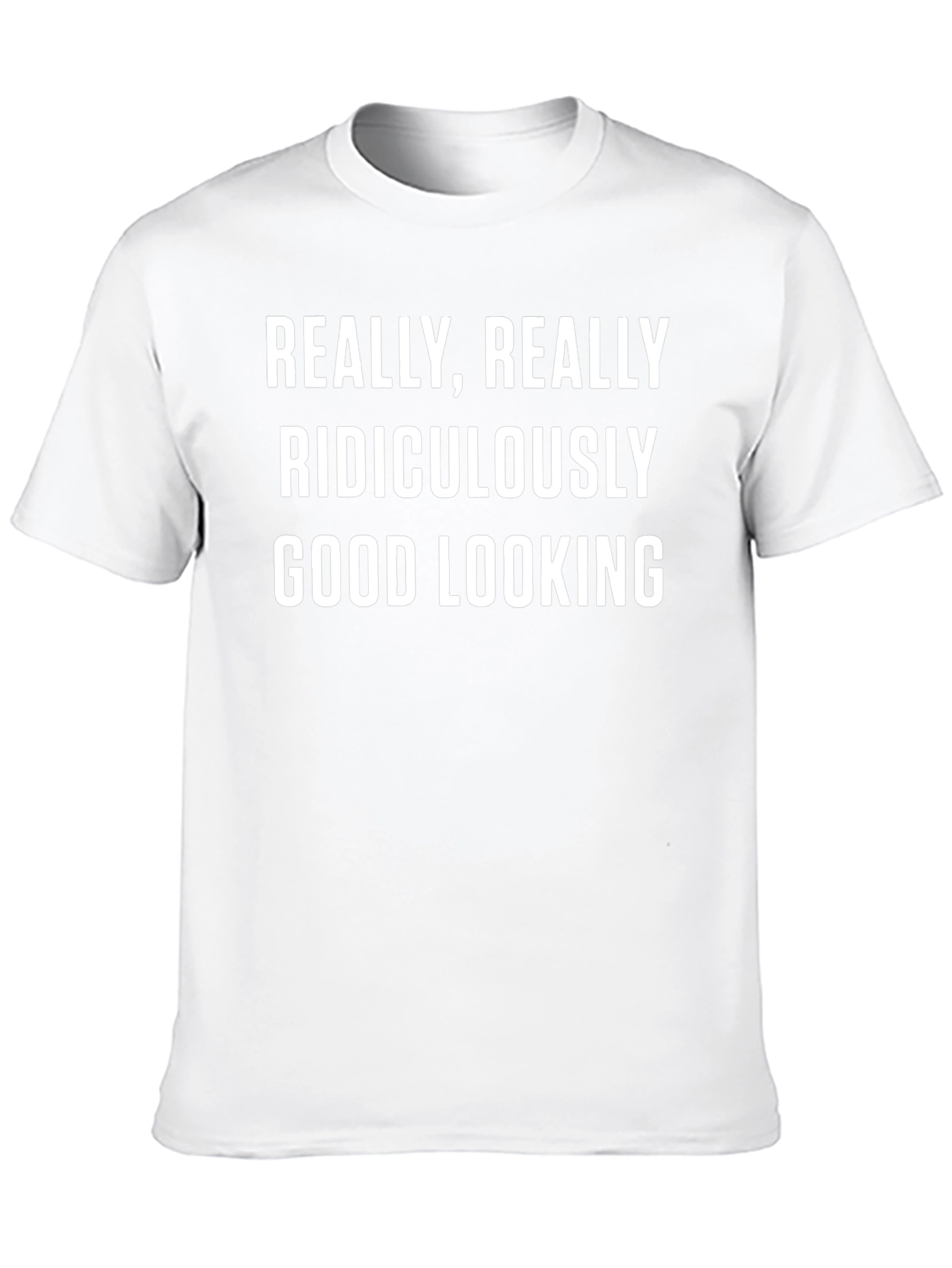 Funny T-Shirt: Really Ridiculously Good Looking