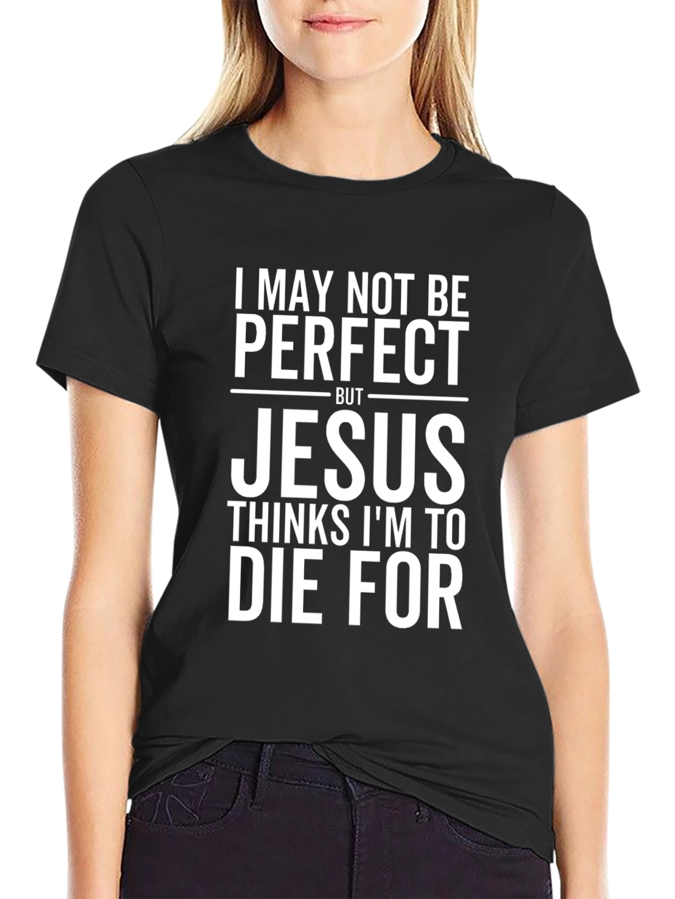 Jesus Thinks Im To Die For Graphic T-Shirt