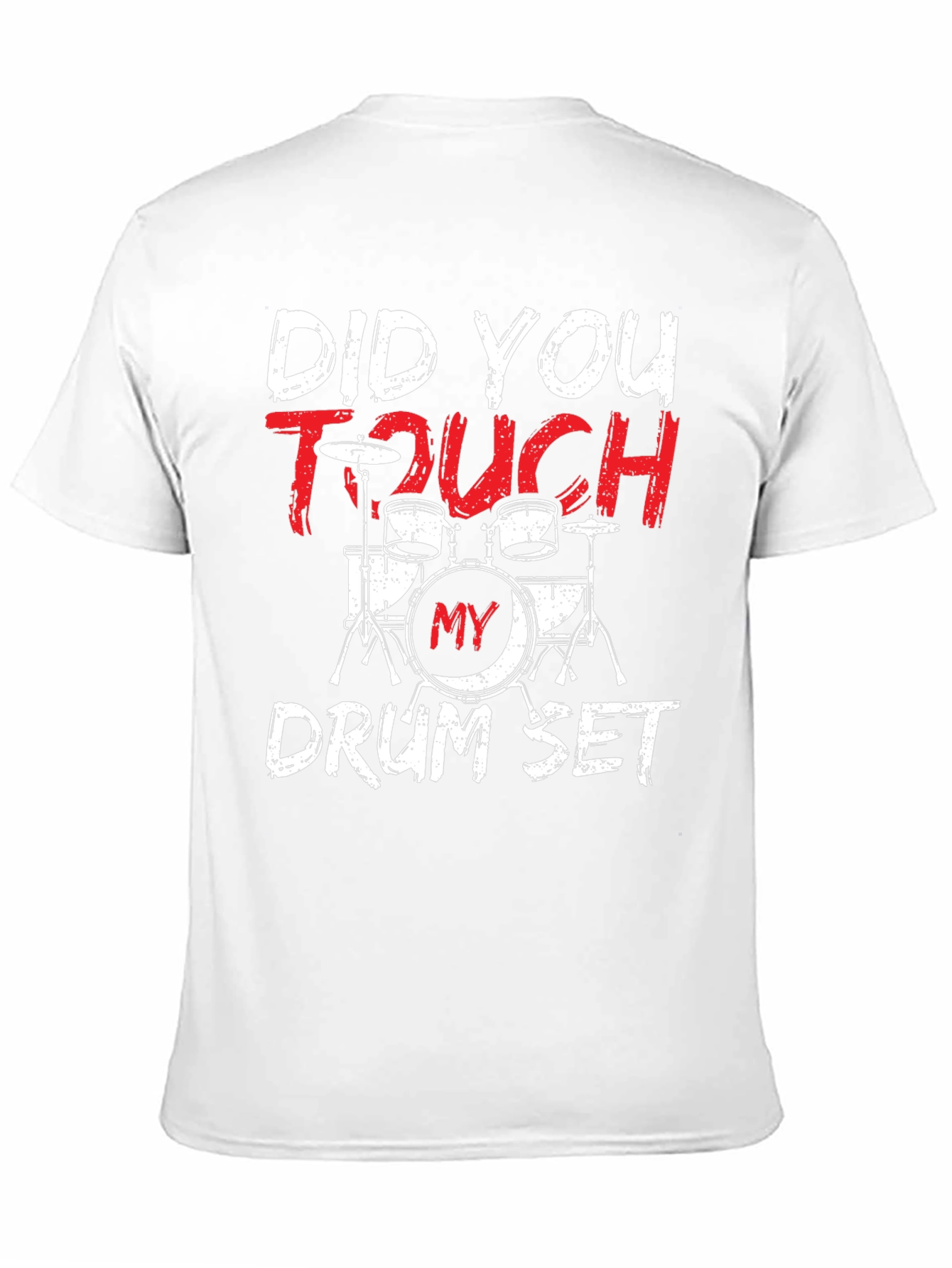 Did You Touch My Drum Set? T-Shirt