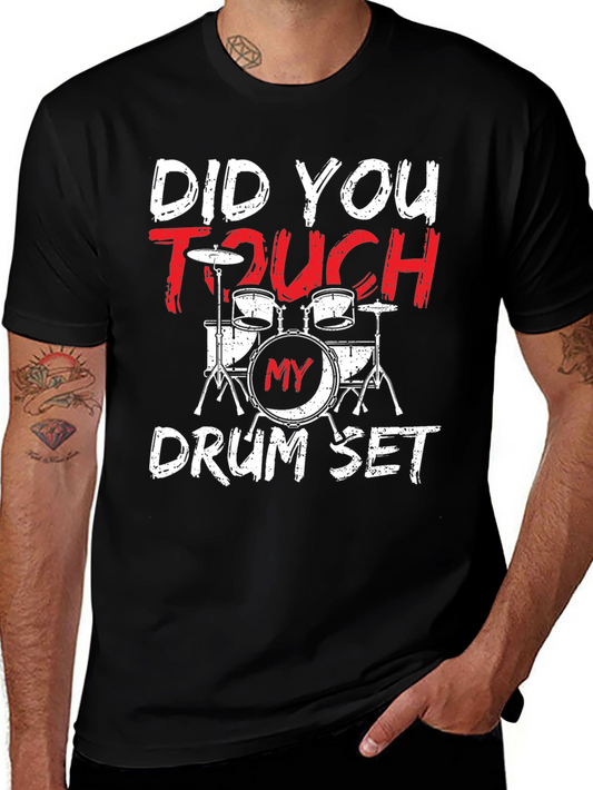 Did You Touch My Drum Set? T-Shirt