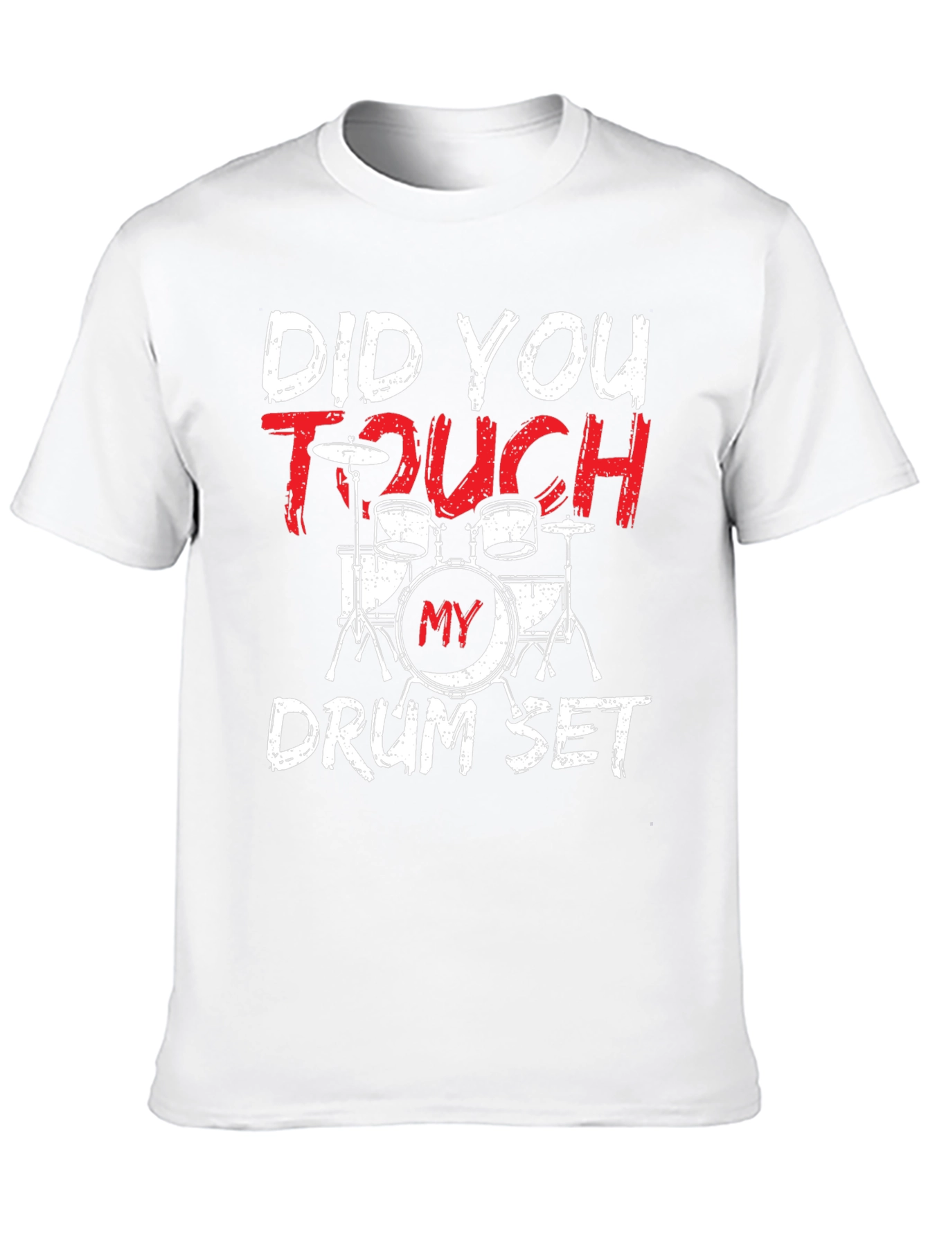 Did You Touch My Drum Set? T-Shirt