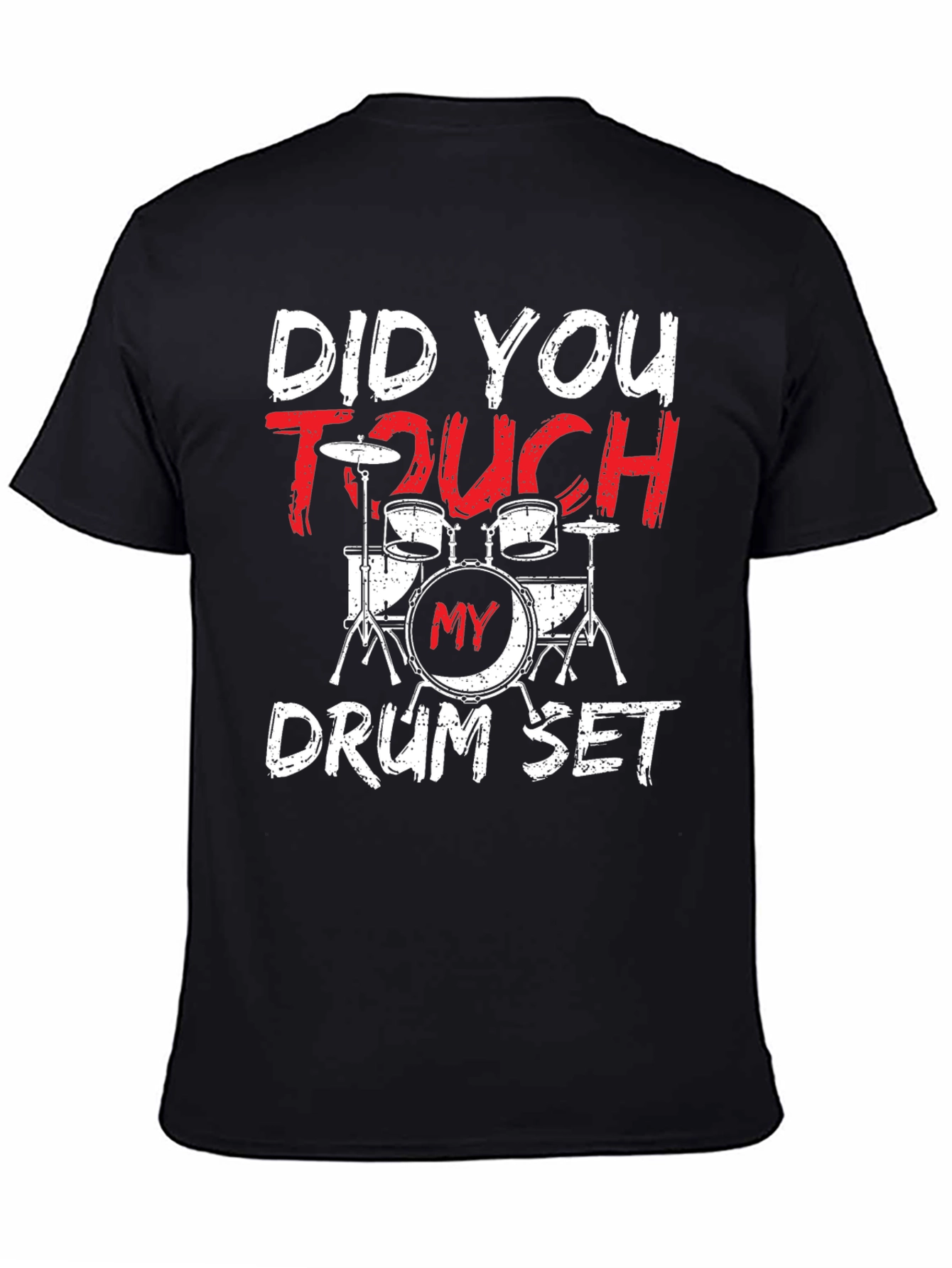 Did You Touch My Drum Set? T-Shirt