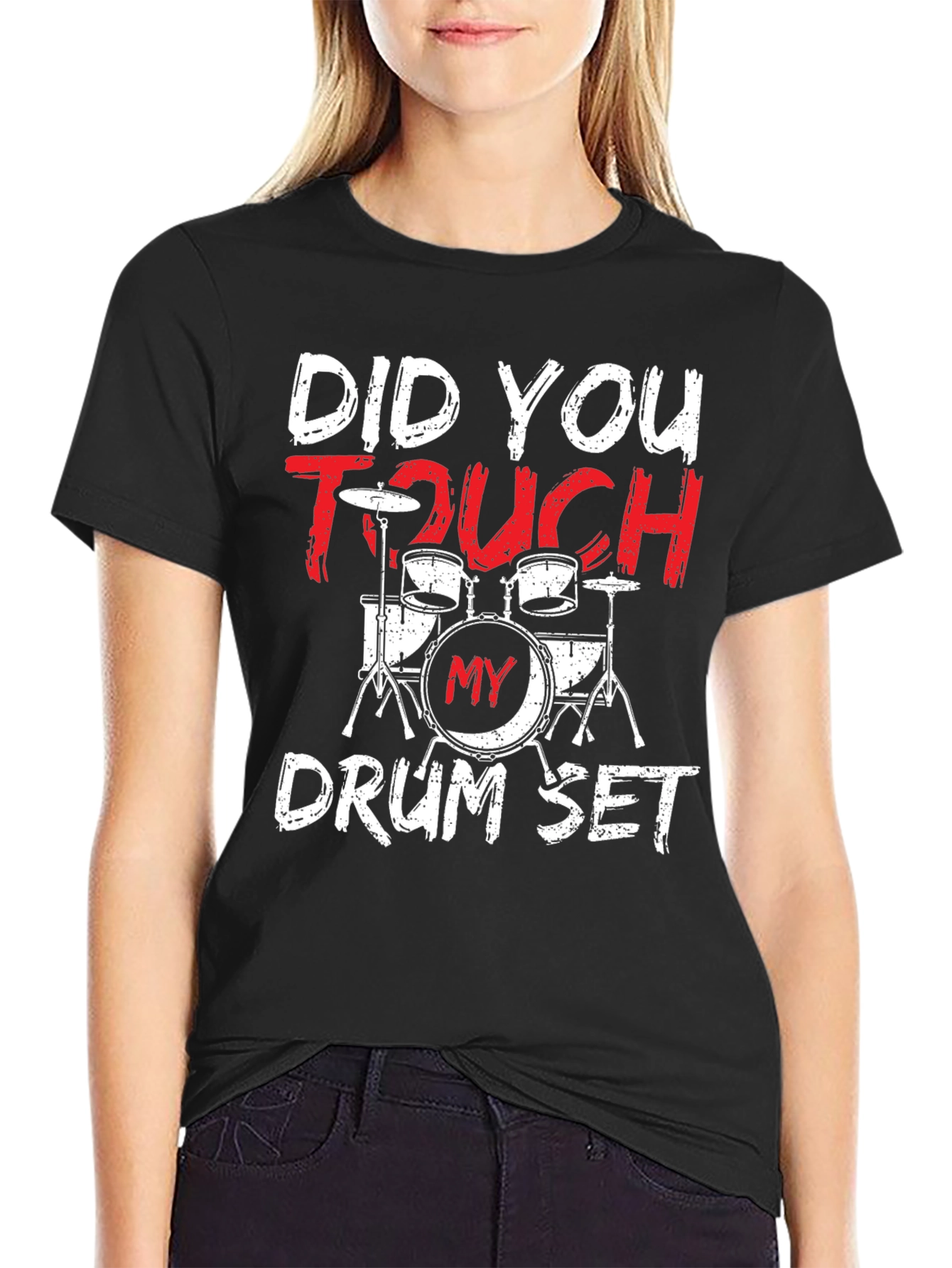 Did You Touch My Drum Set? T-Shirt