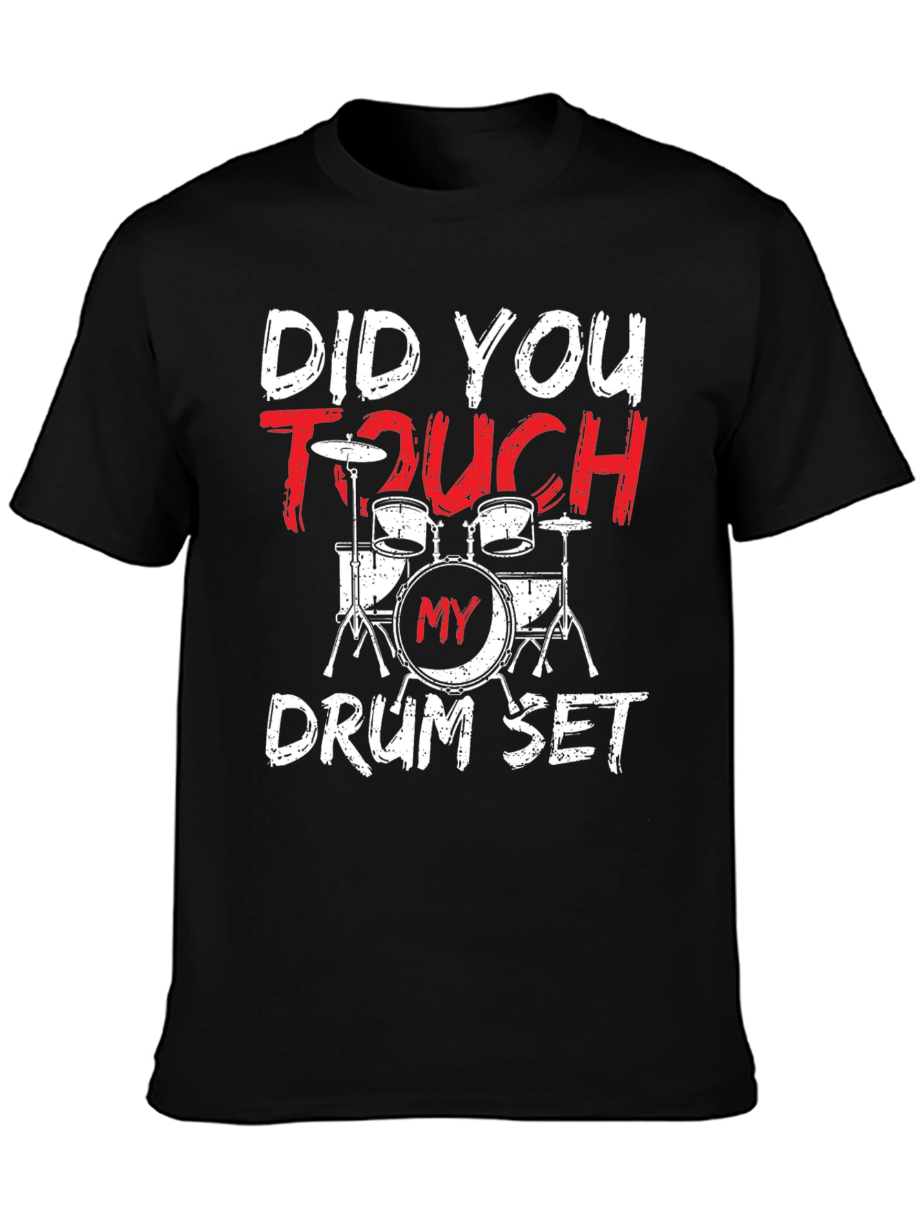 Did You Touch My Drum Set? T-Shirt