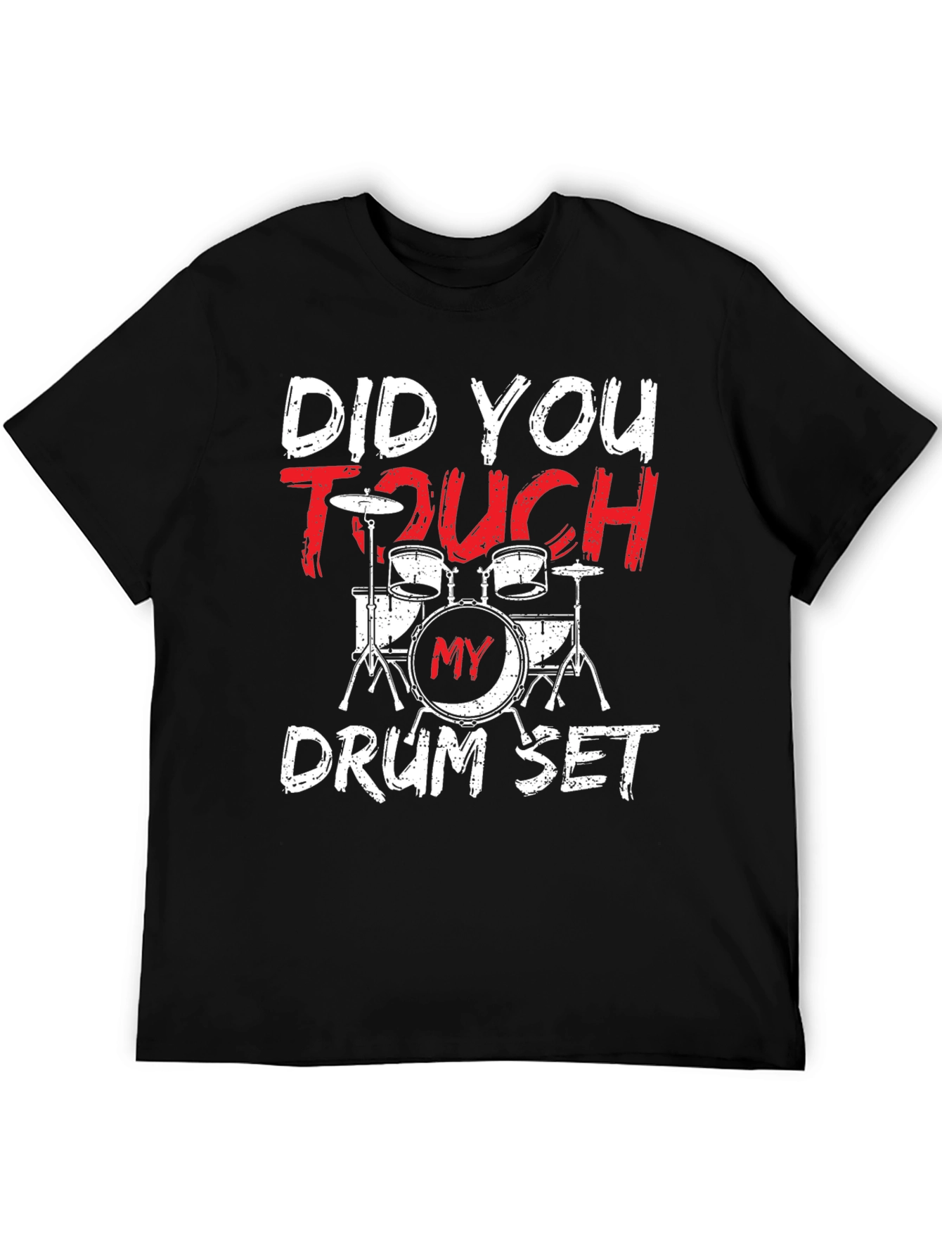 Did You Touch My Drum Set? T-Shirt