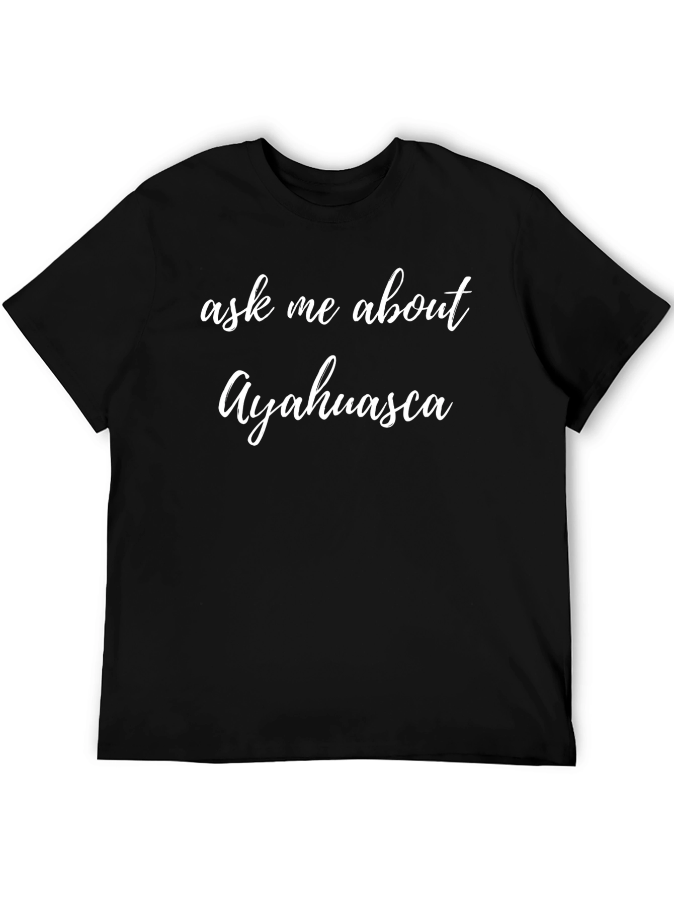 Ask Me About Ayahuasca Black T-Shirt