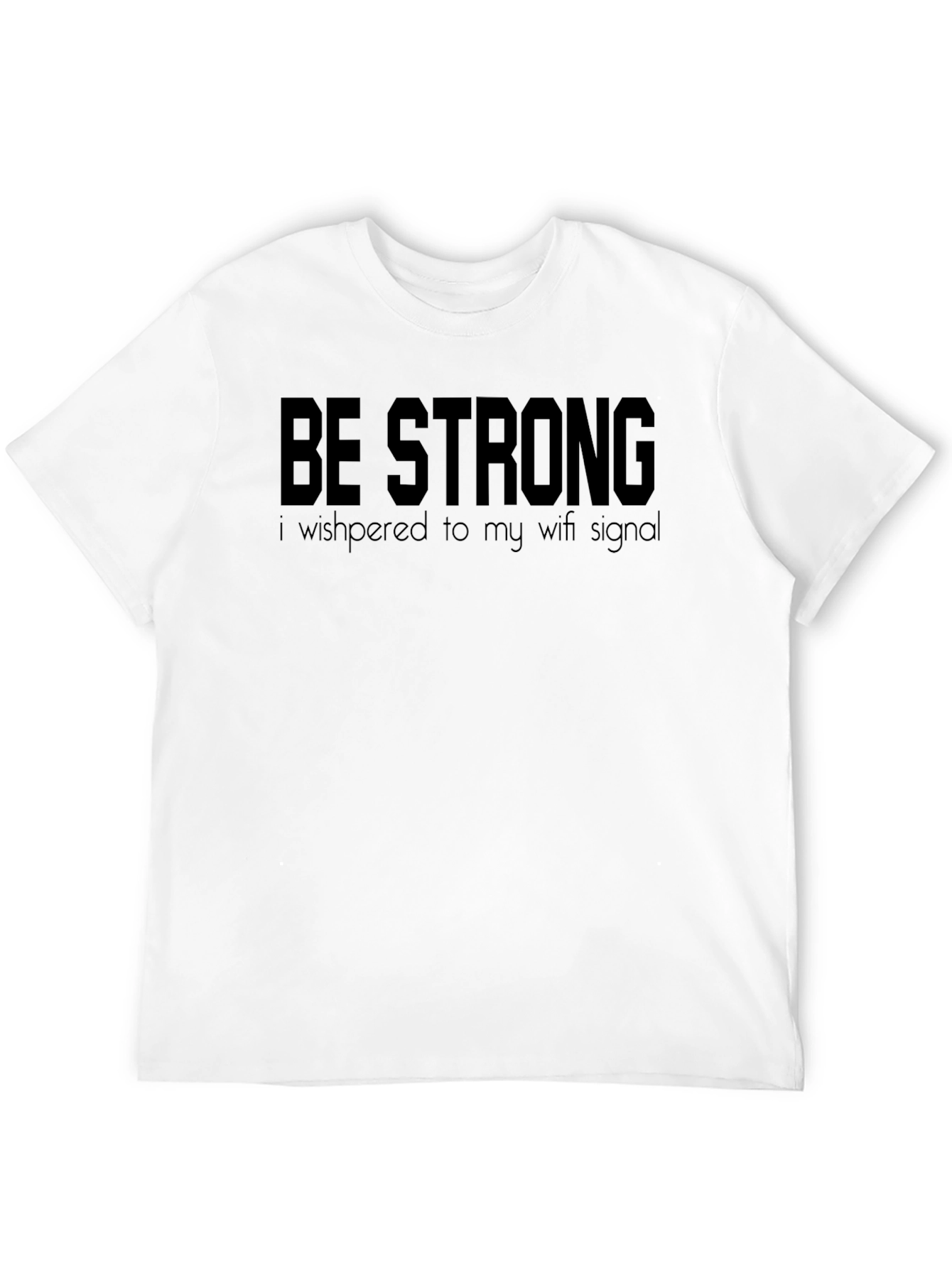 Be Strong Wifi Signal T-Shirt