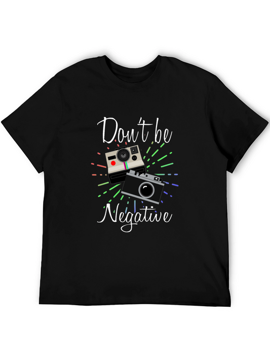 Dont Be Negative Camera Graphic Tee