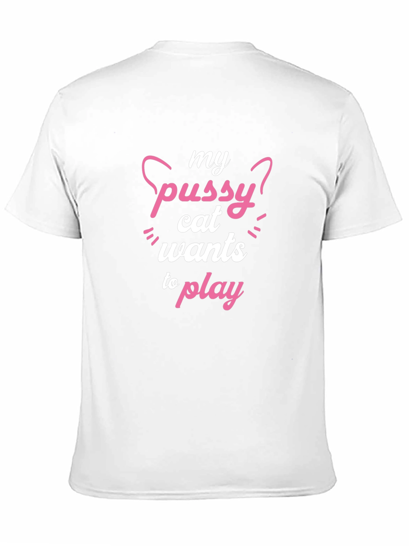 My Pussy Cat Wants To Play Funny T-Shirt