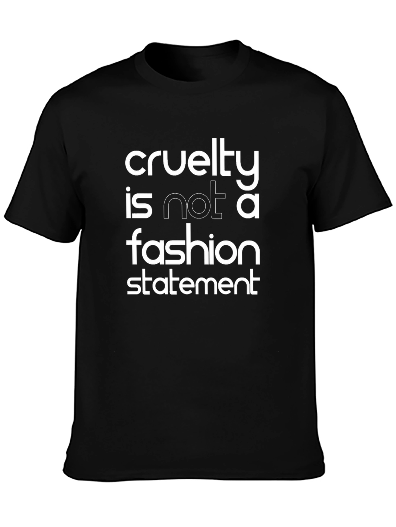 Cruelty is Not Fashion Statement T-Shirt
