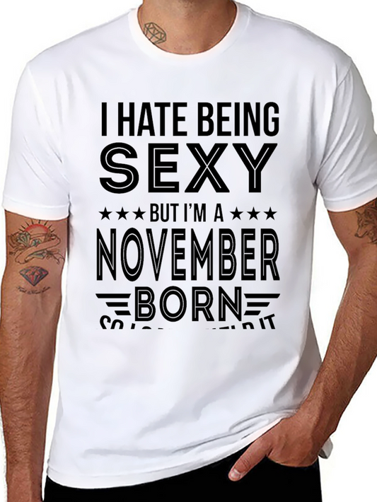 I Hate Being Sexy November Born T-Shirt
