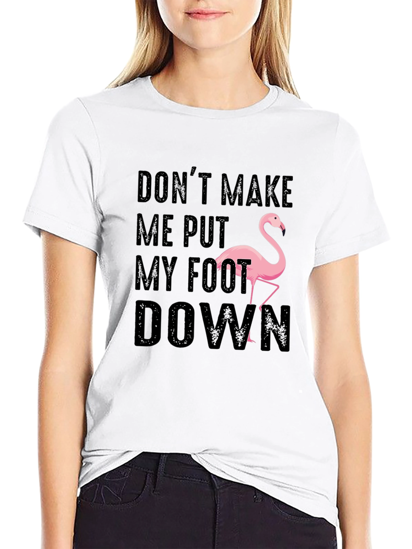 Dont Make Me Put My Foot Down Flamingo T-Shirt