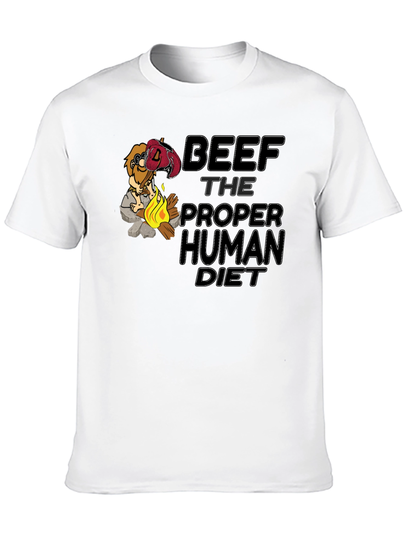 Beef: The Proper Human Diet T-Shirt