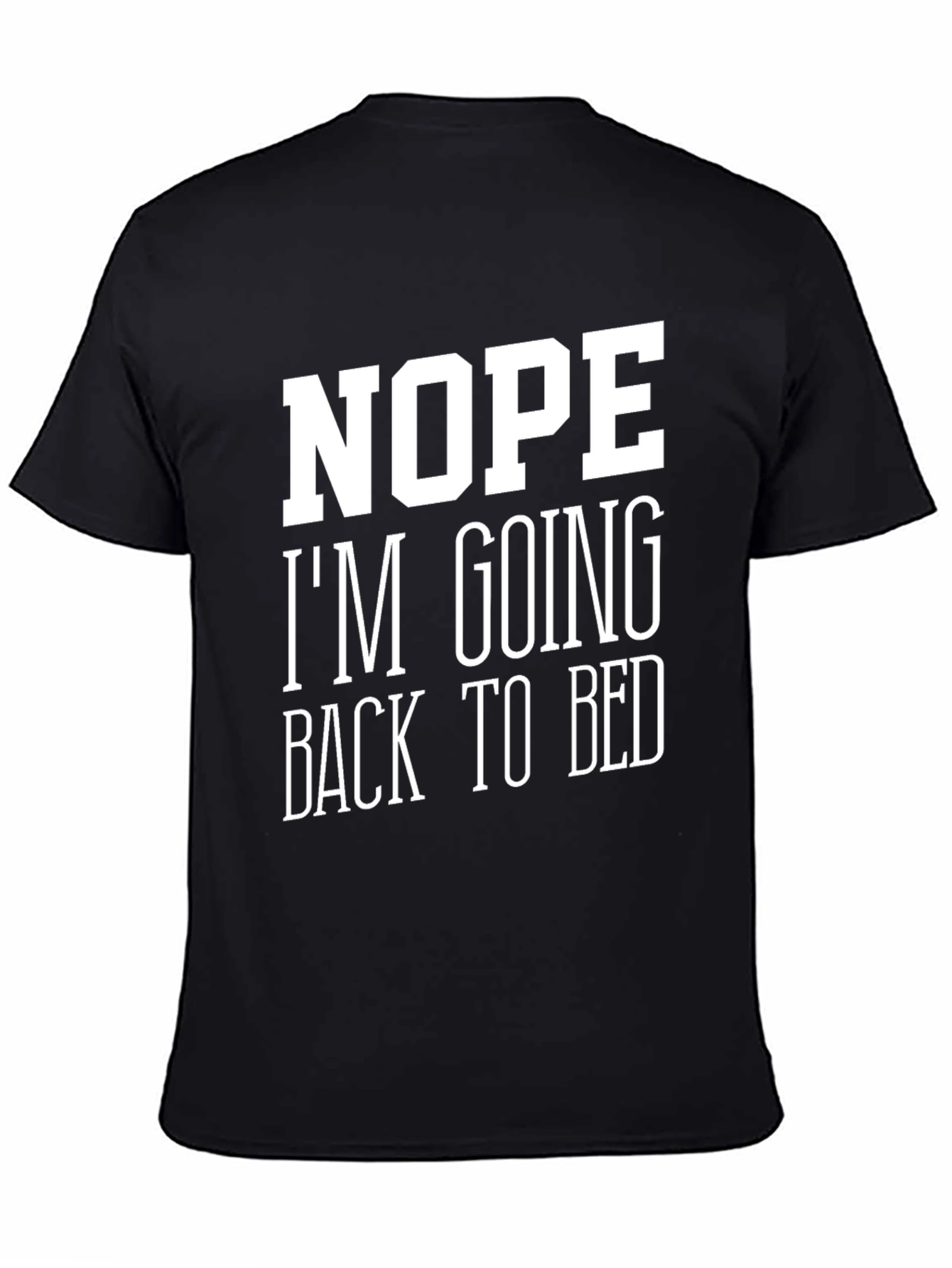 Nope Im Going Back to Bed T-Shirt