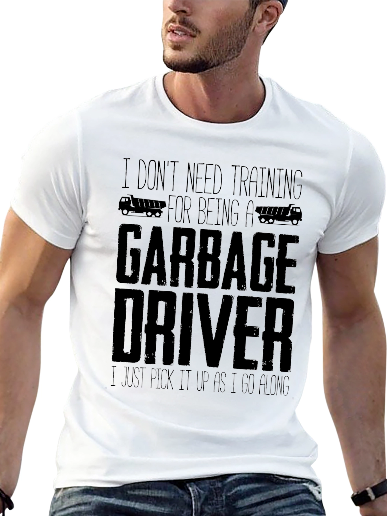 Funny Garbage Driver T-Shirt - I Dont Need Training