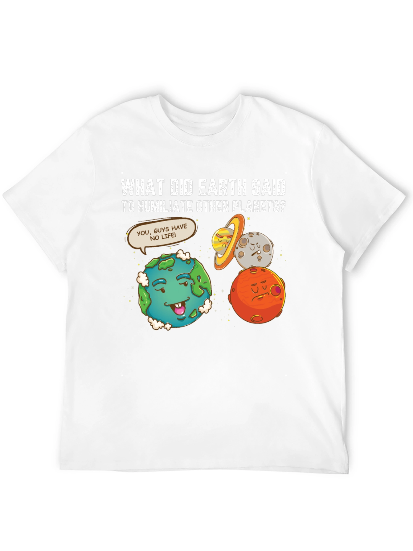 Funny Earth Humiliates Planets T-Shirt