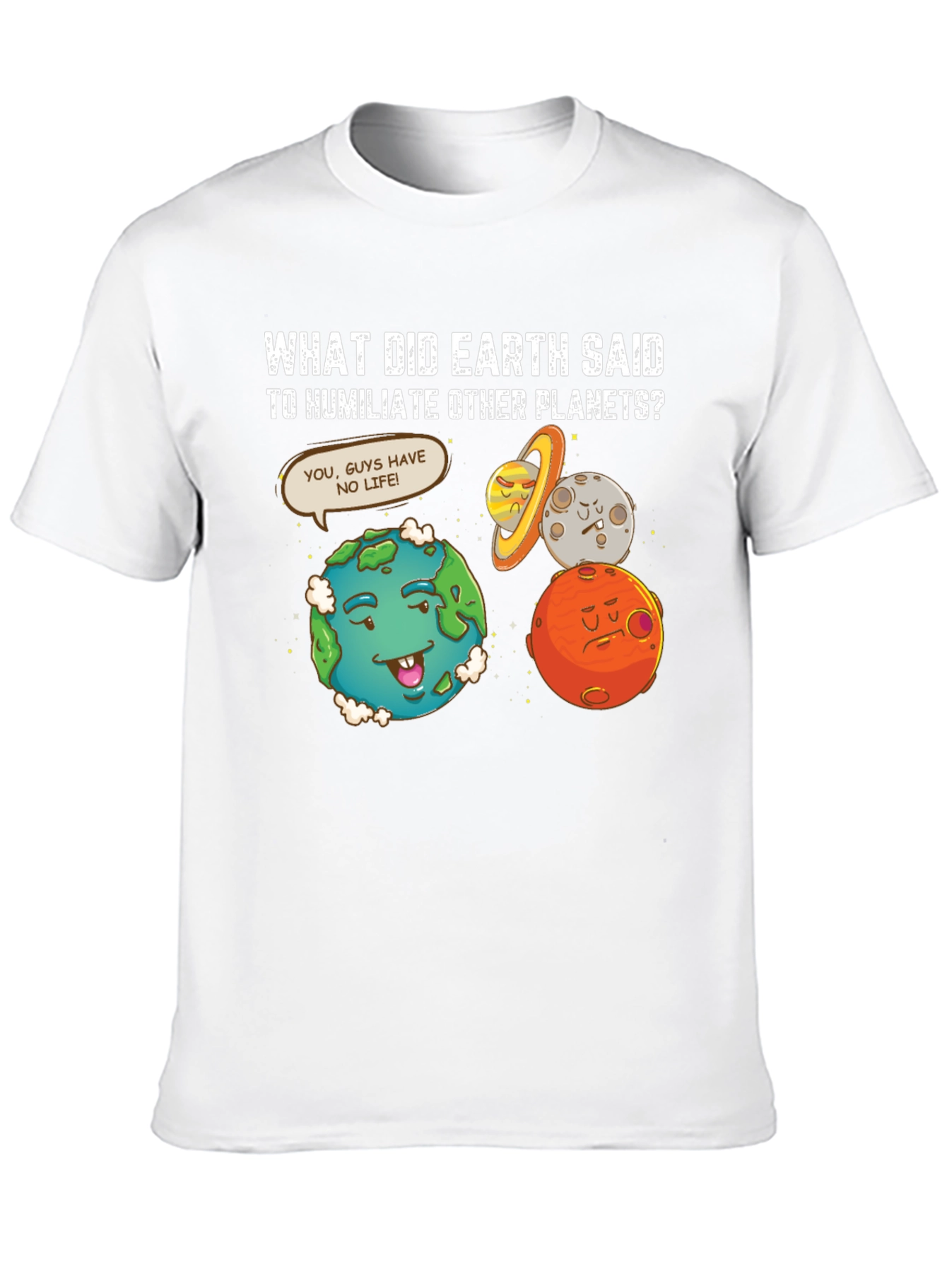 Funny Earth Humiliates Planets T-Shirt