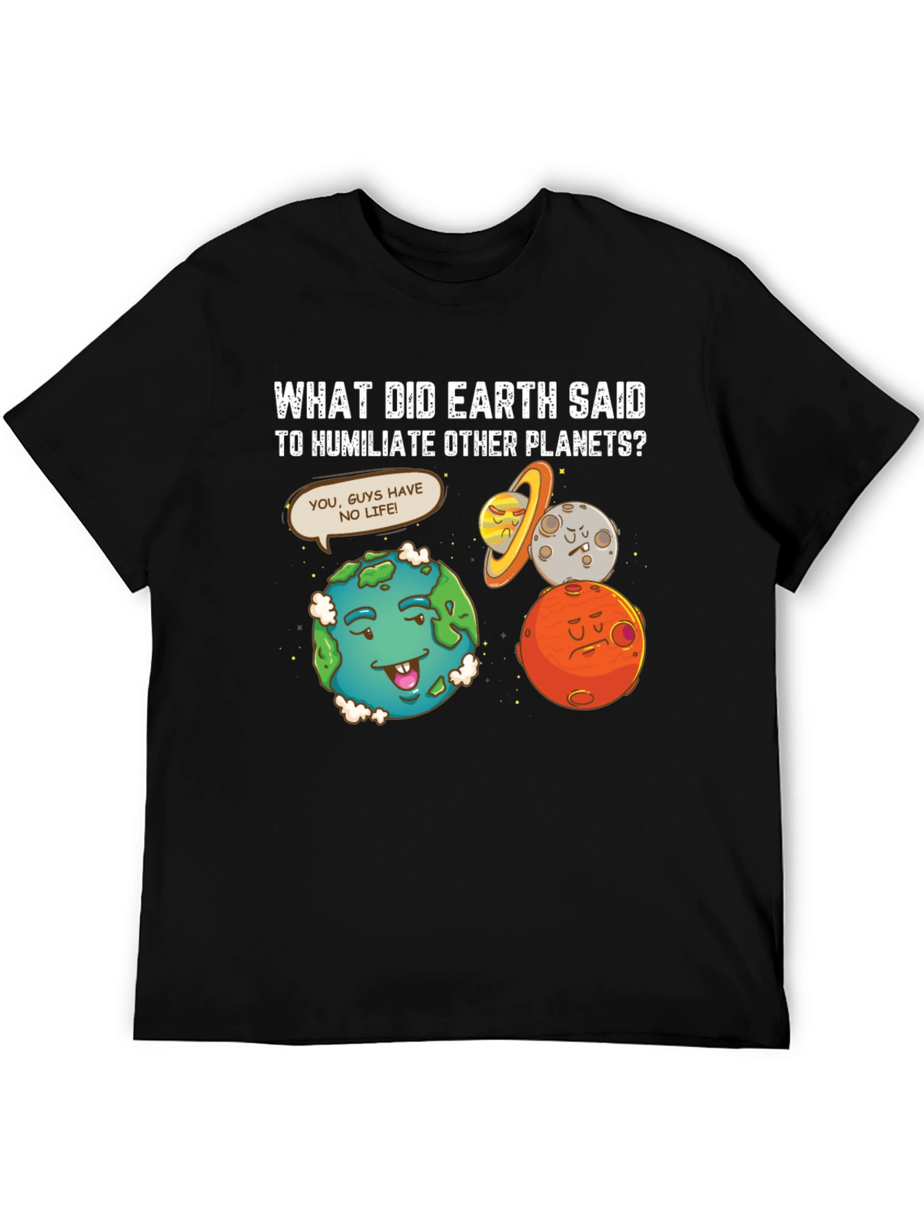 Funny Earth Humiliates Planets T-Shirt