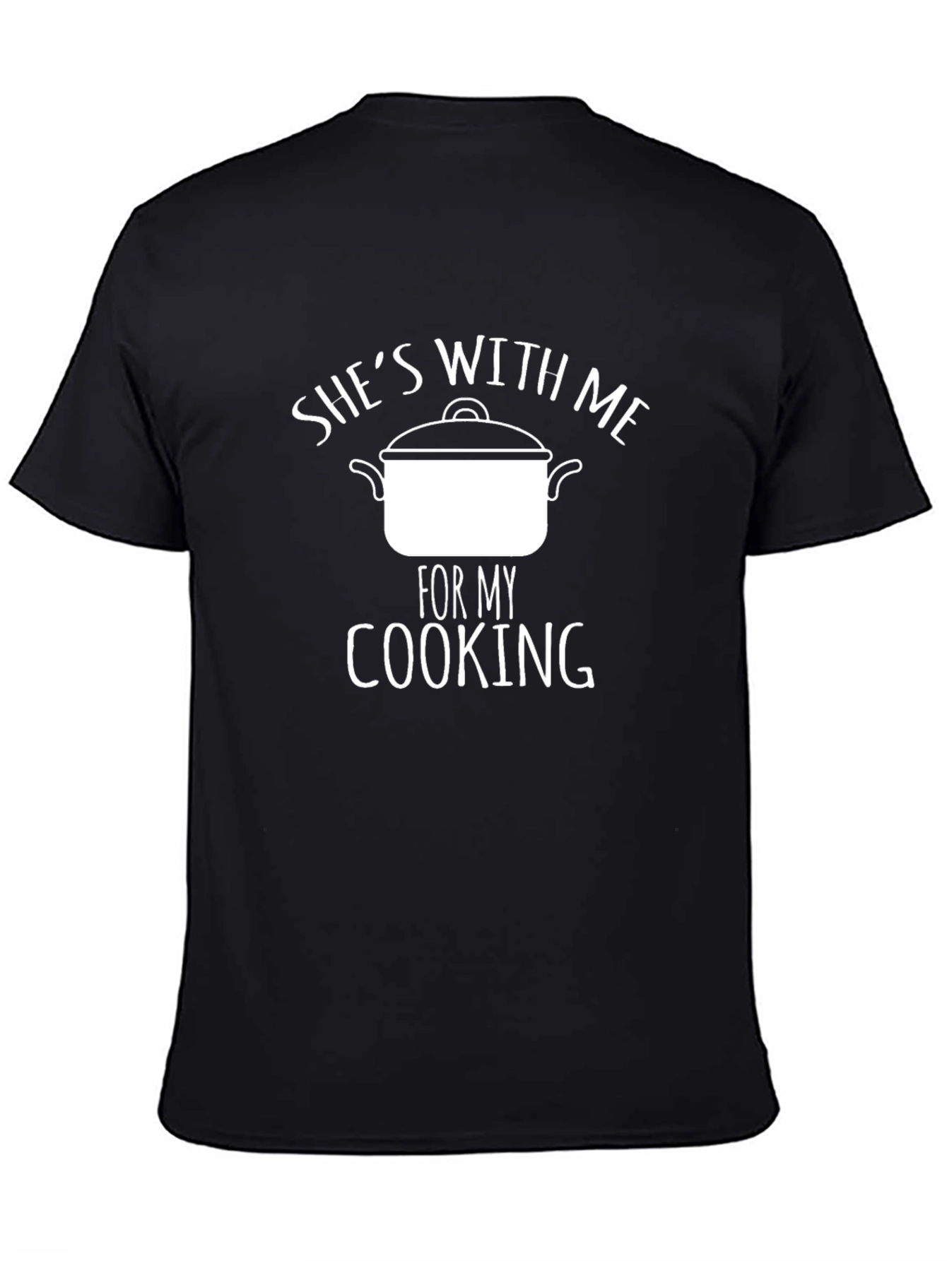 Shes With Me For My Cooking T-Shirt