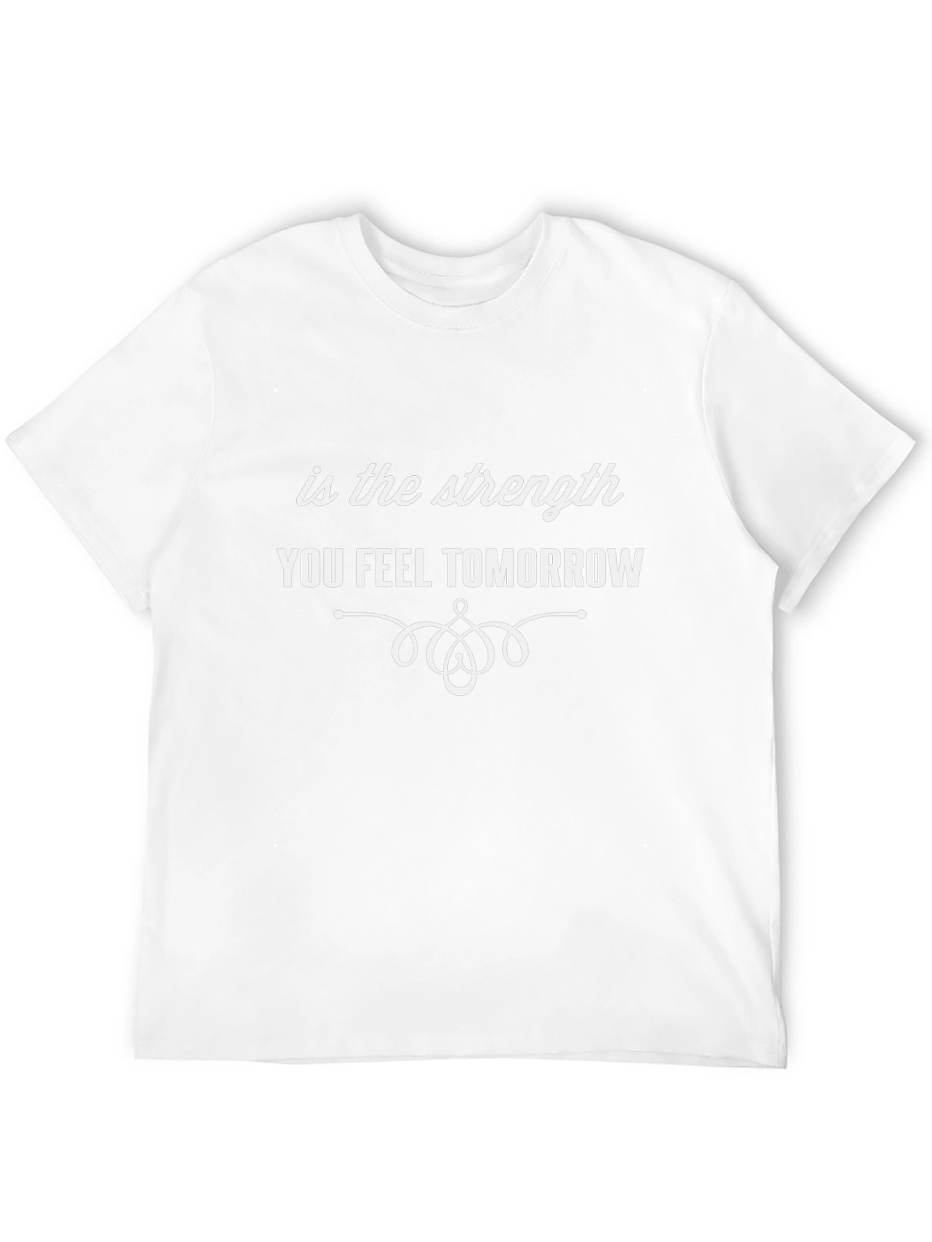 Strength Tomorrow T-Shirt - Motivational Tee