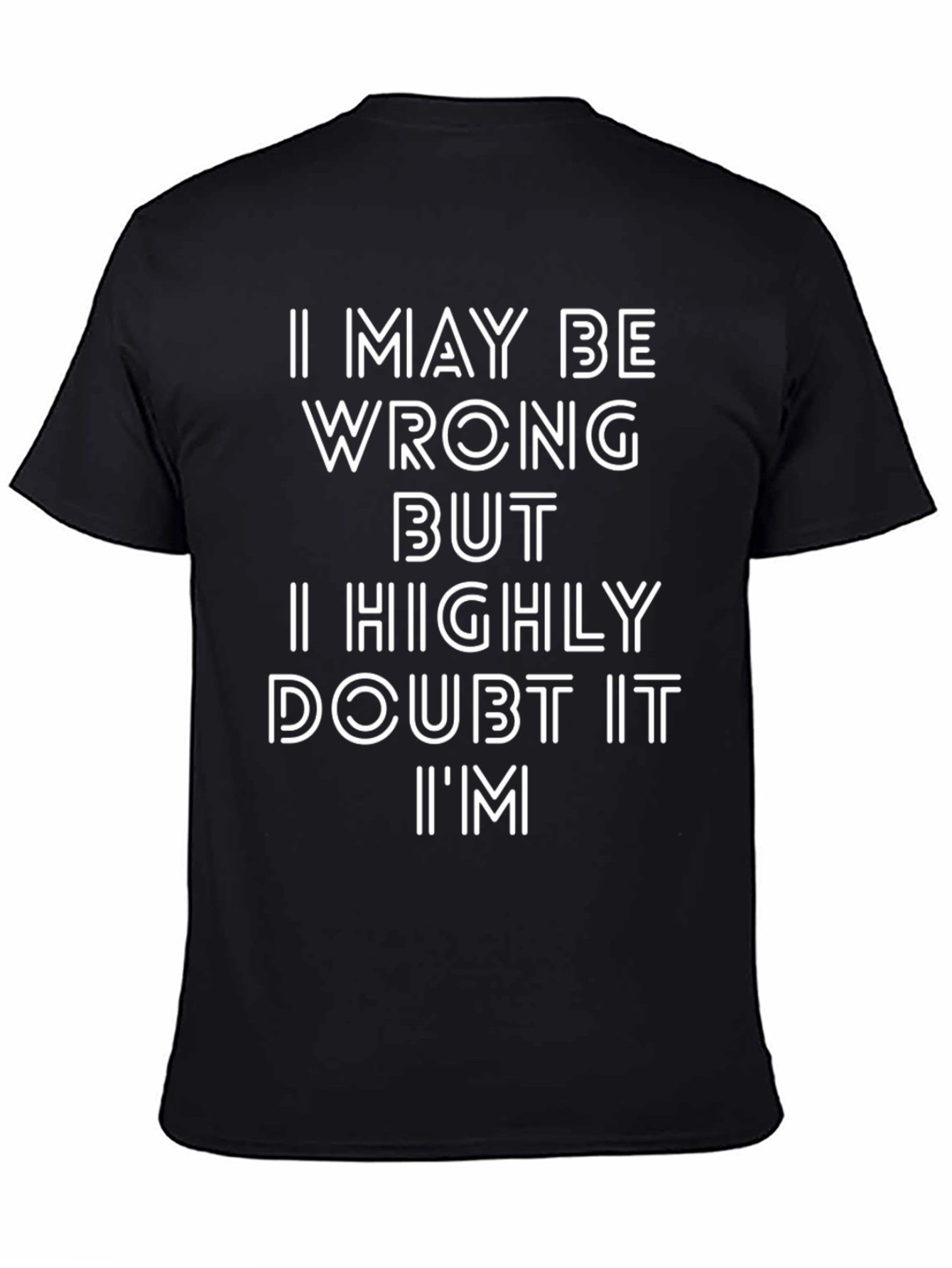 Funny I May Be Wrong Graphic T-Shirt