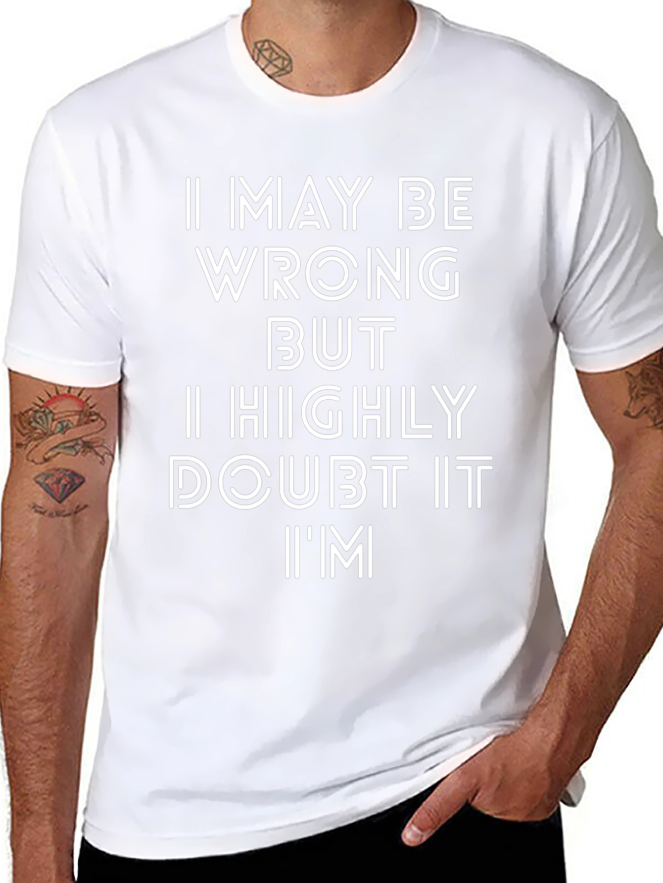 Funny I May Be Wrong Graphic T-Shirt