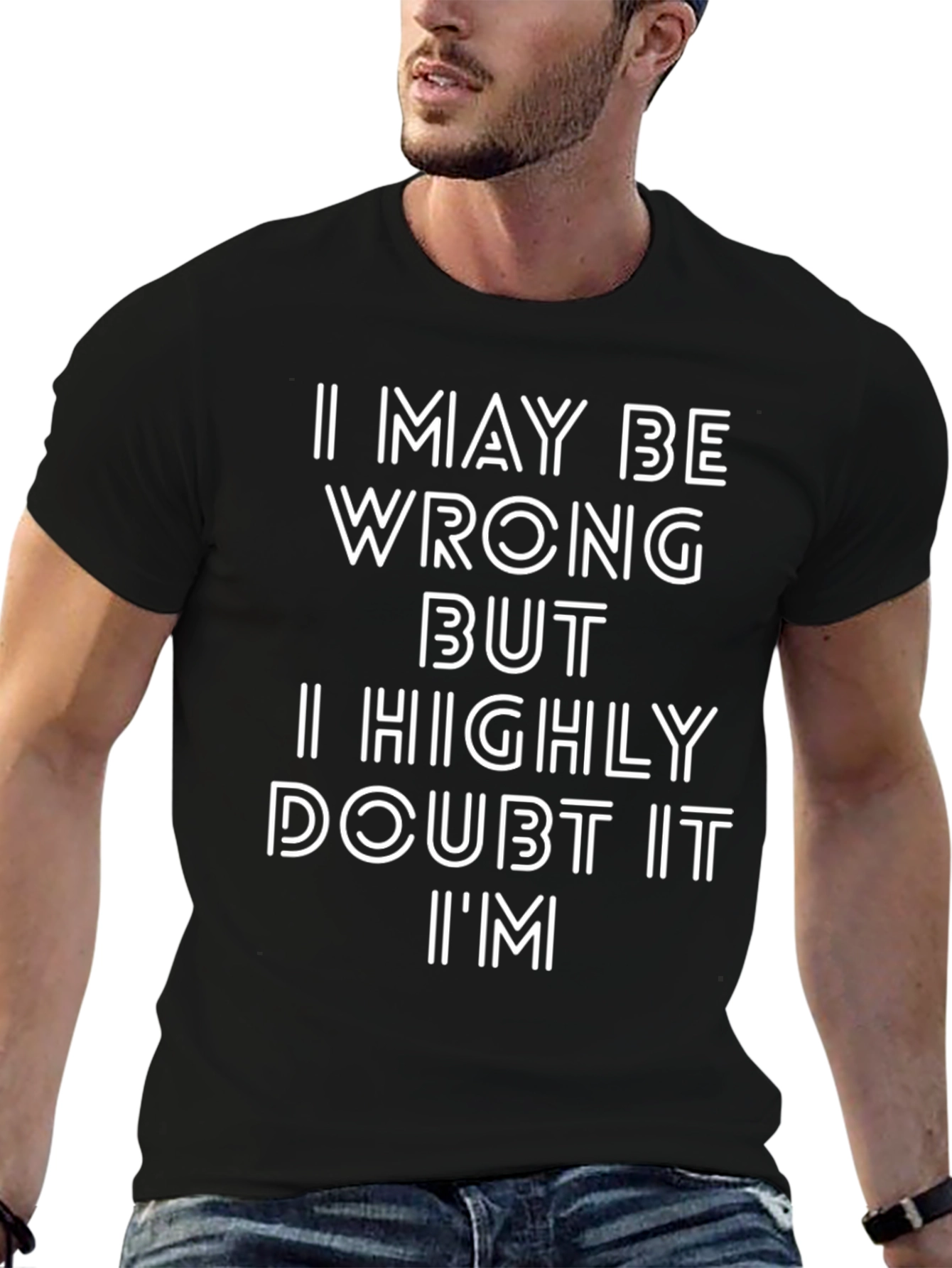 Funny I May Be Wrong Graphic T-Shirt