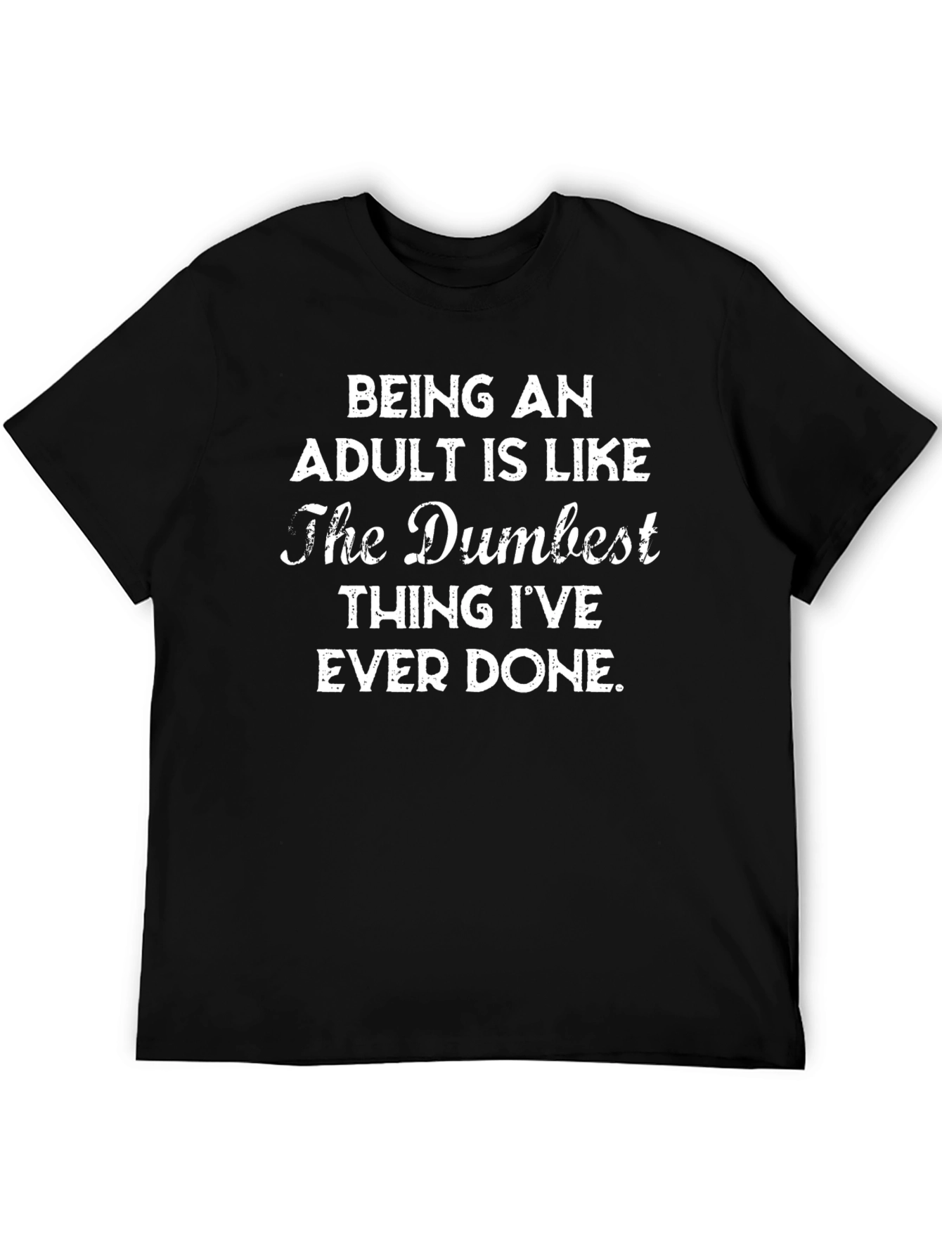 Being An Adult T-Shirt Funny Sarcastic Tee