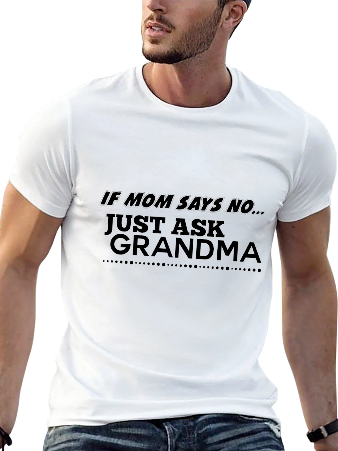 If Mom Says No Just Ask Grandma Black T-Shirt