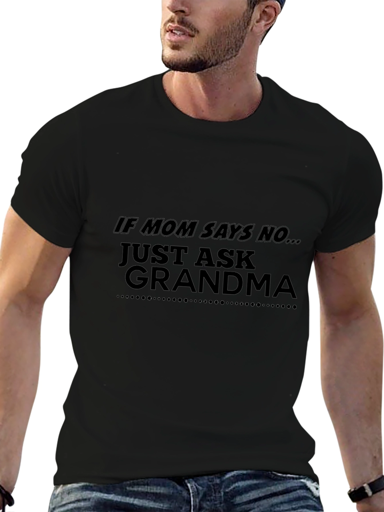 If Mom Says No Just Ask Grandma Black T-Shirt
